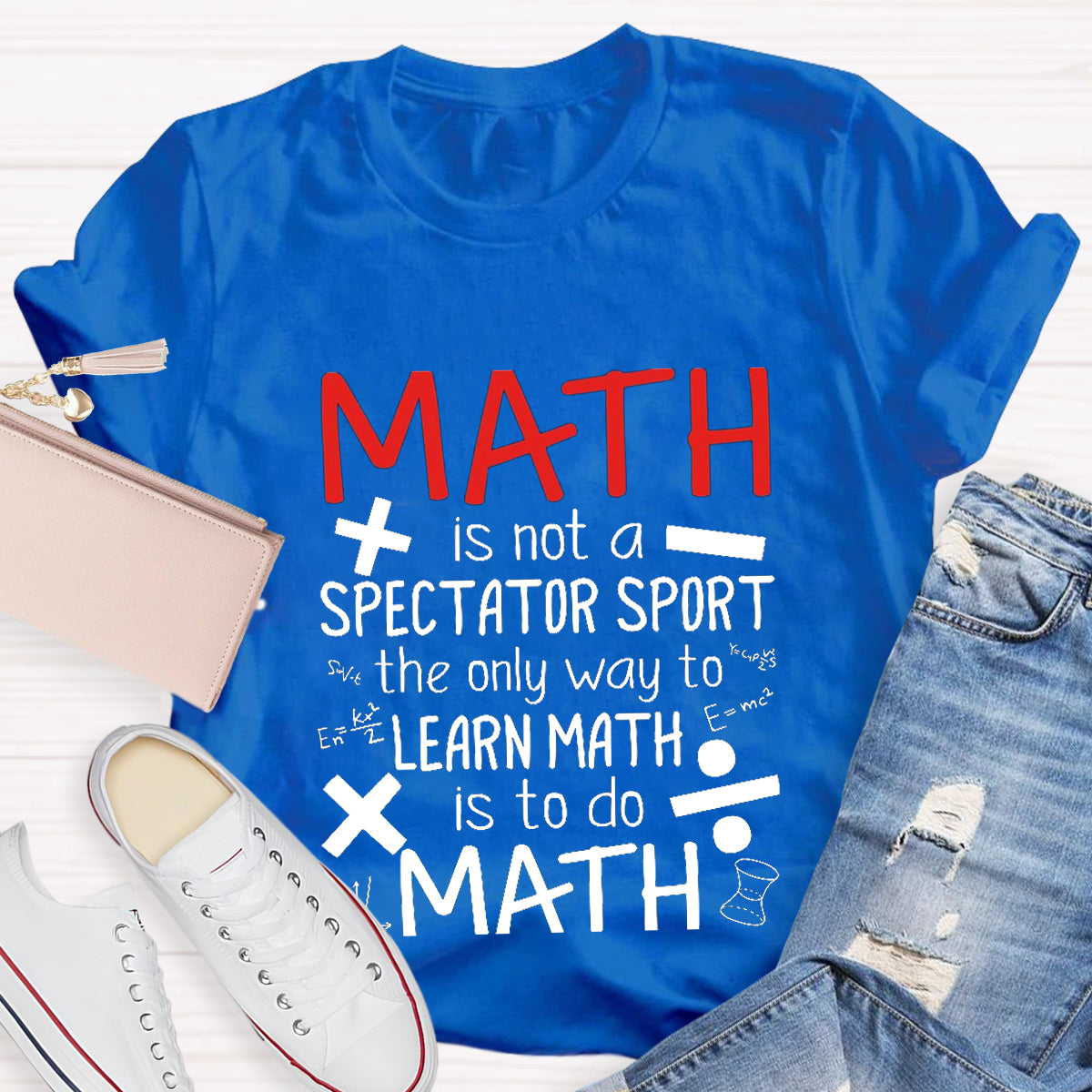 Math Is Not A Spectator Sport  Math Teacher T-Shirt