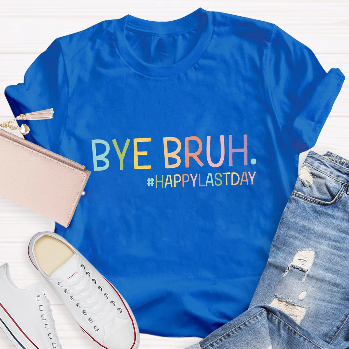 Bye Bruh Happy Last Day T-Shirt