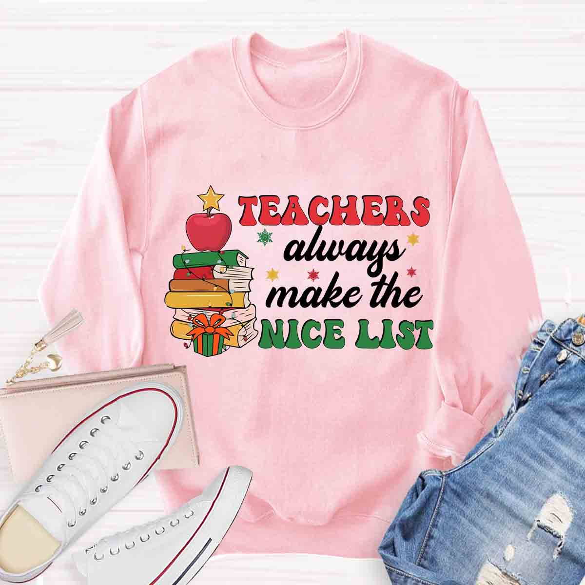 Teachers Always Make the Nice List Sweatshirt