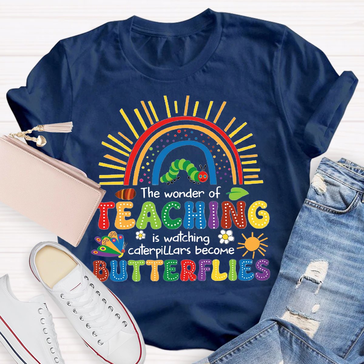 The Wonder Of Teaching Is Watching Caterpillars Become Butterflies T-Shirt