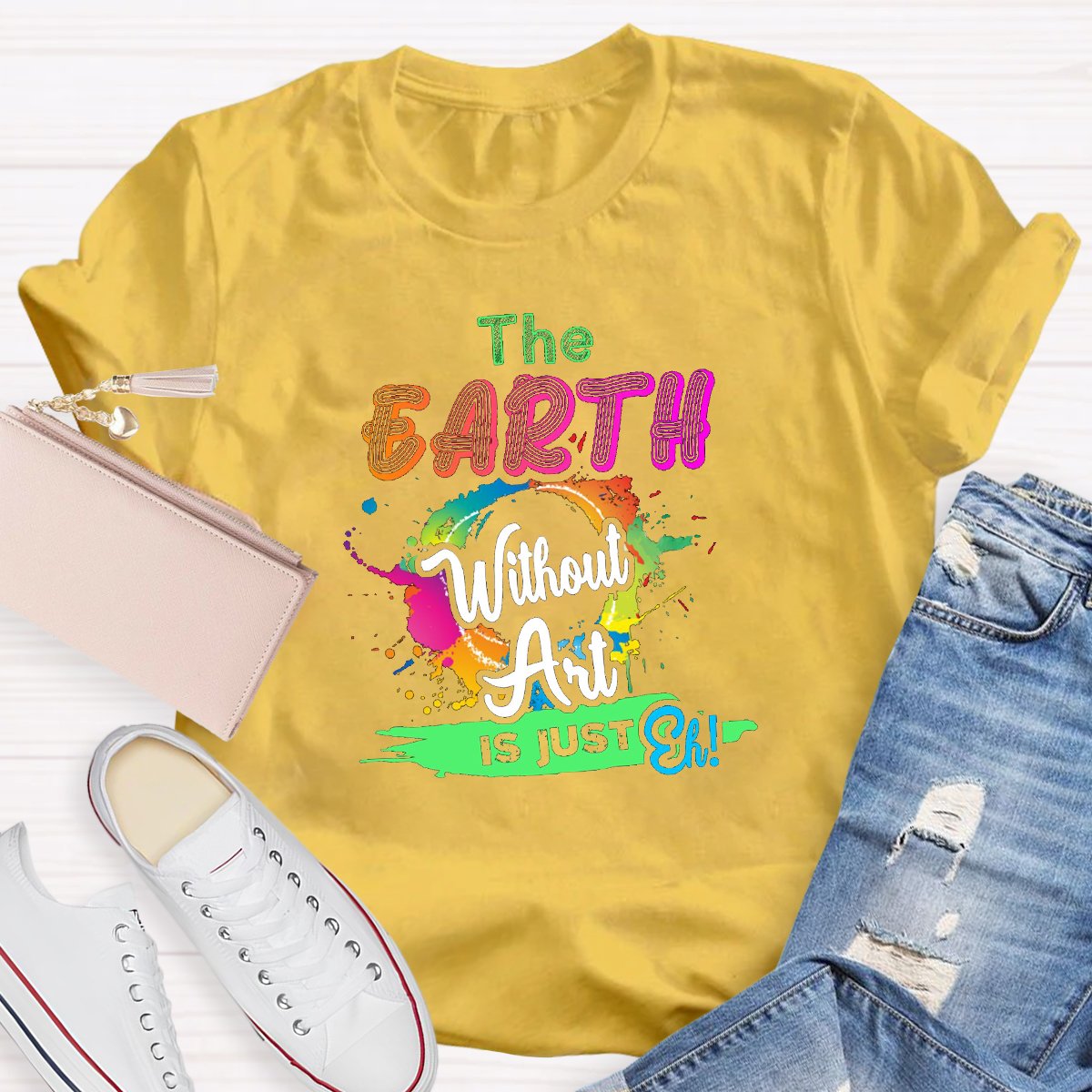 The Earth Without Art Is Just Eh Graphic Art Teacher Shirt