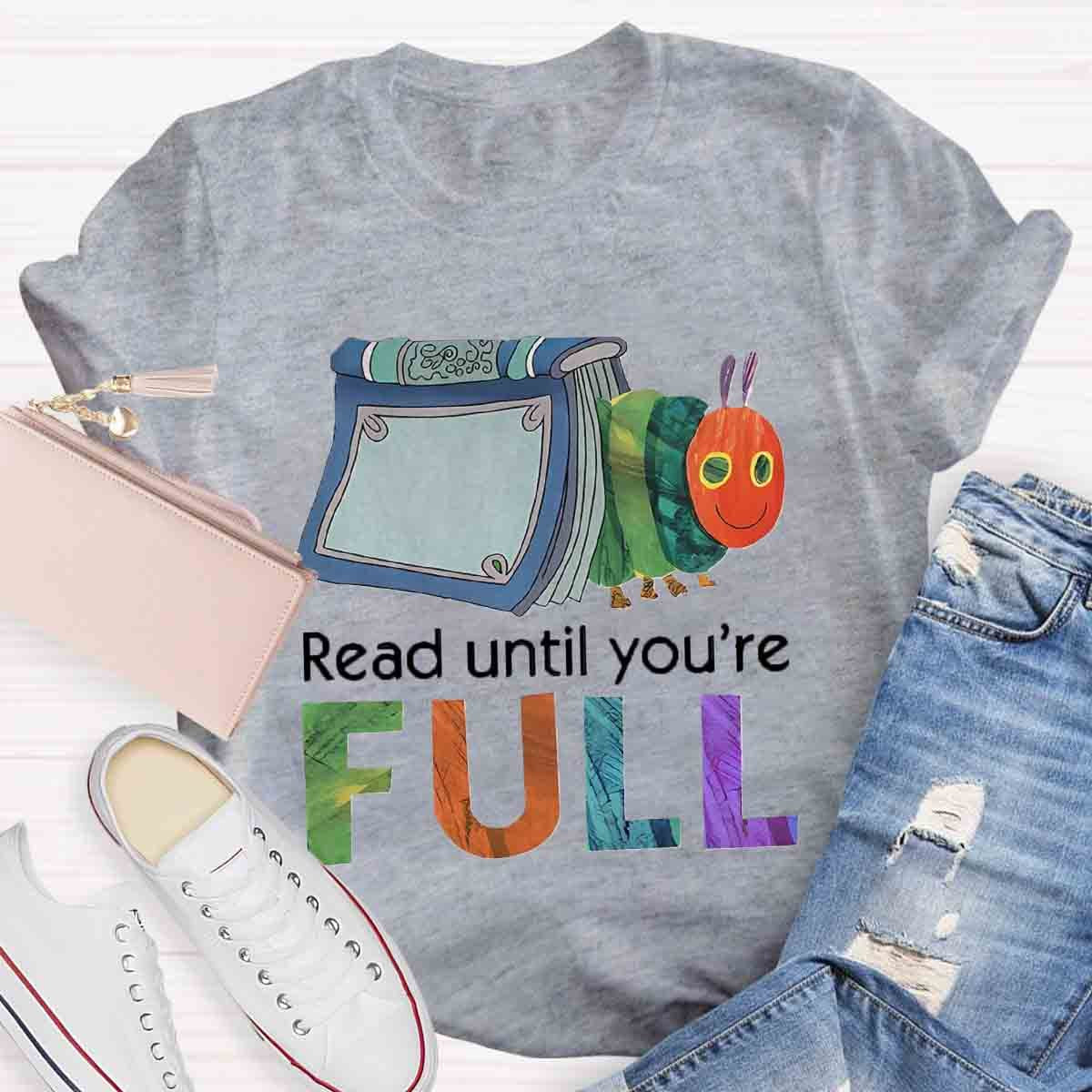 Read Until You Are Full Book Caterpillar T-Shirt