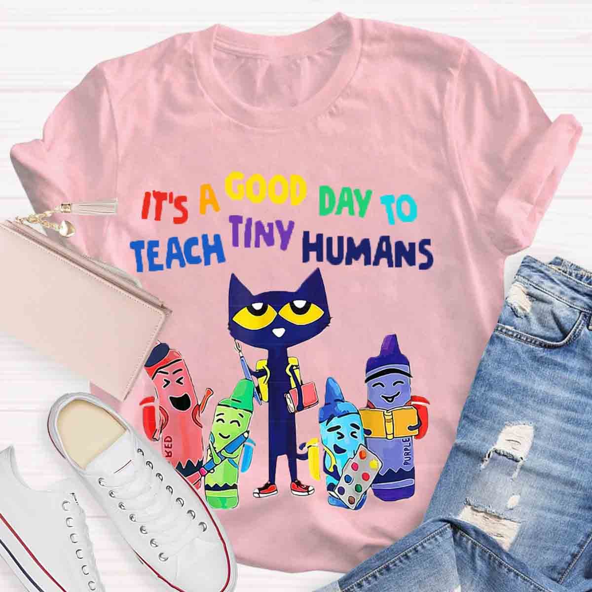 It's A Good Day To Teach Tiny Humans Funny Cat Teacher T-Shirt