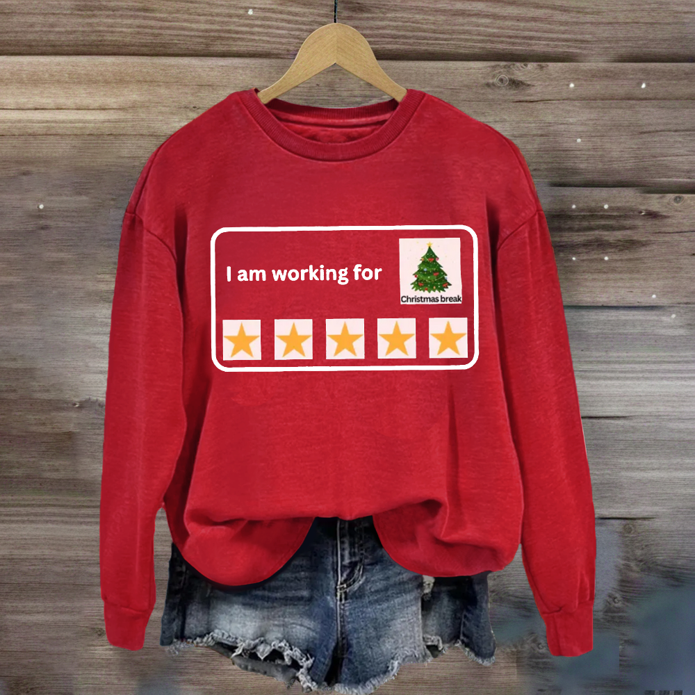 I Am Working For Christmas Break 5 Stars Sweatshirt