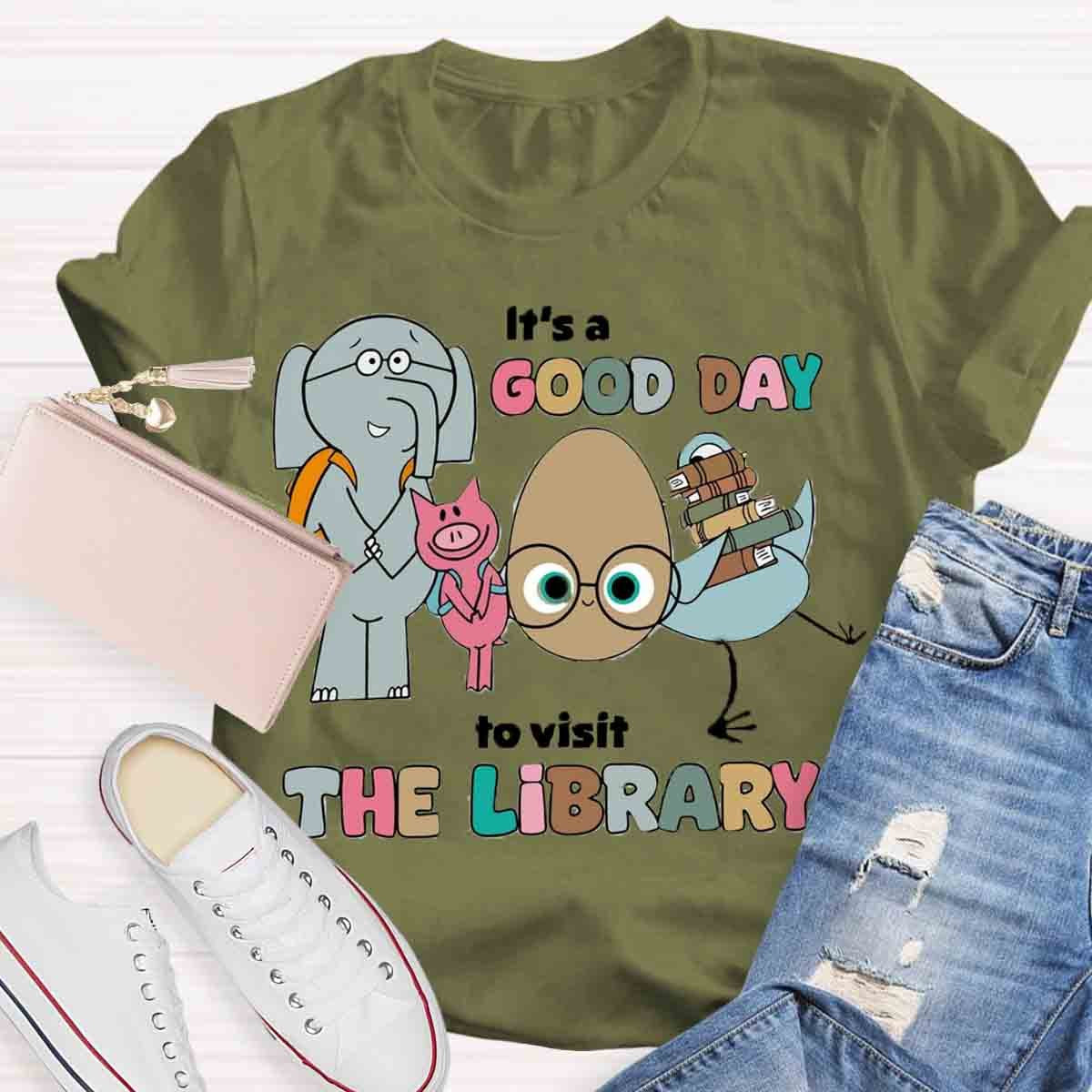 It's A Good Day To Visit The Library Teacher T-Shirt