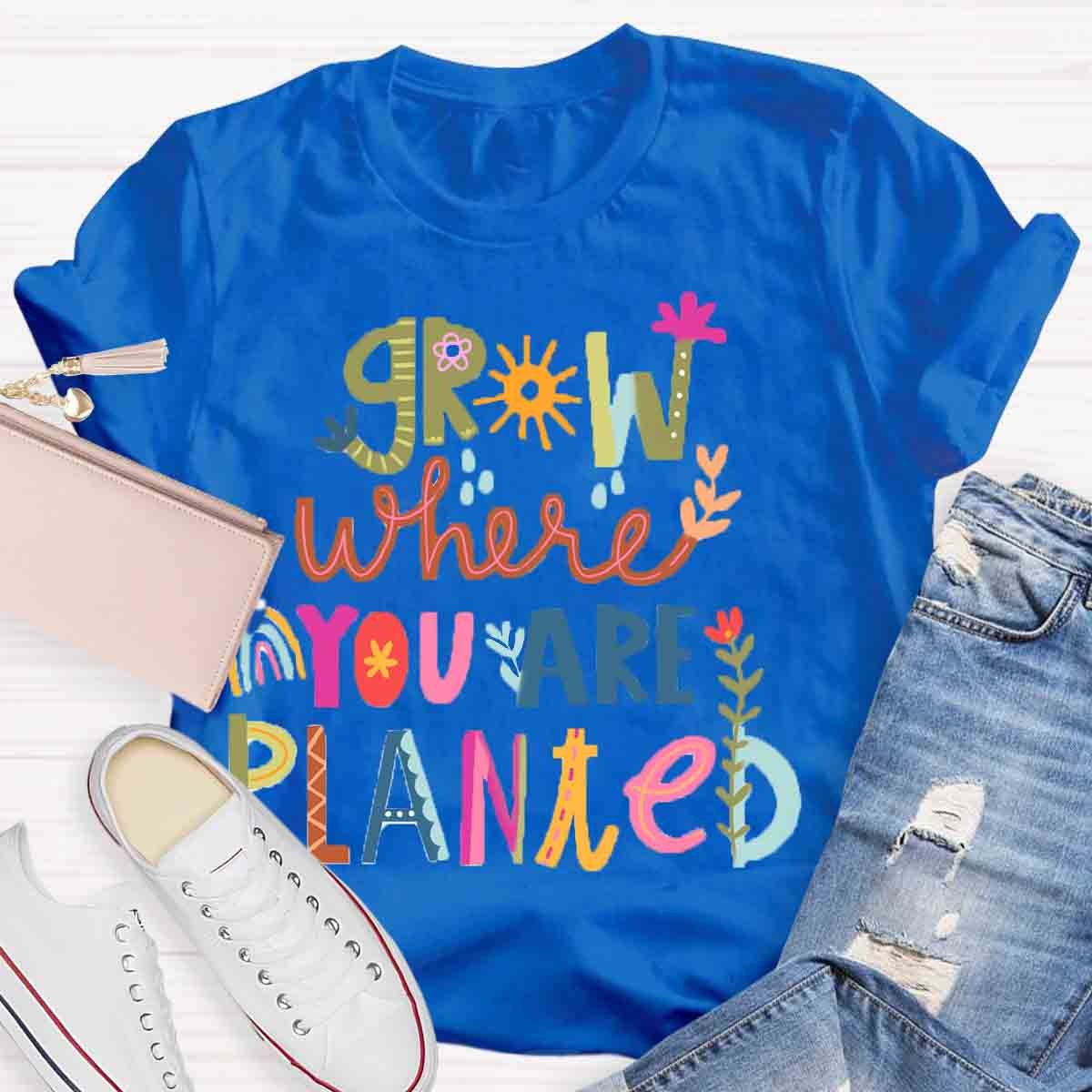 Grow Where You're Planted Art T-Shirt