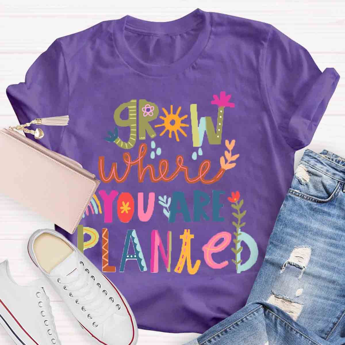 Grow Where You're Planted Art T-Shirt