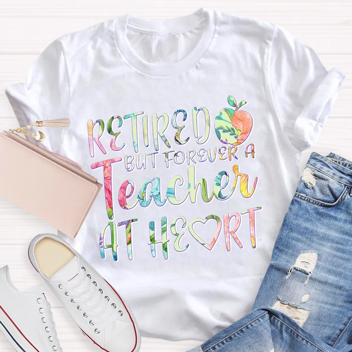 Retired But Forever A Teacher At Heart Teacher Shirt