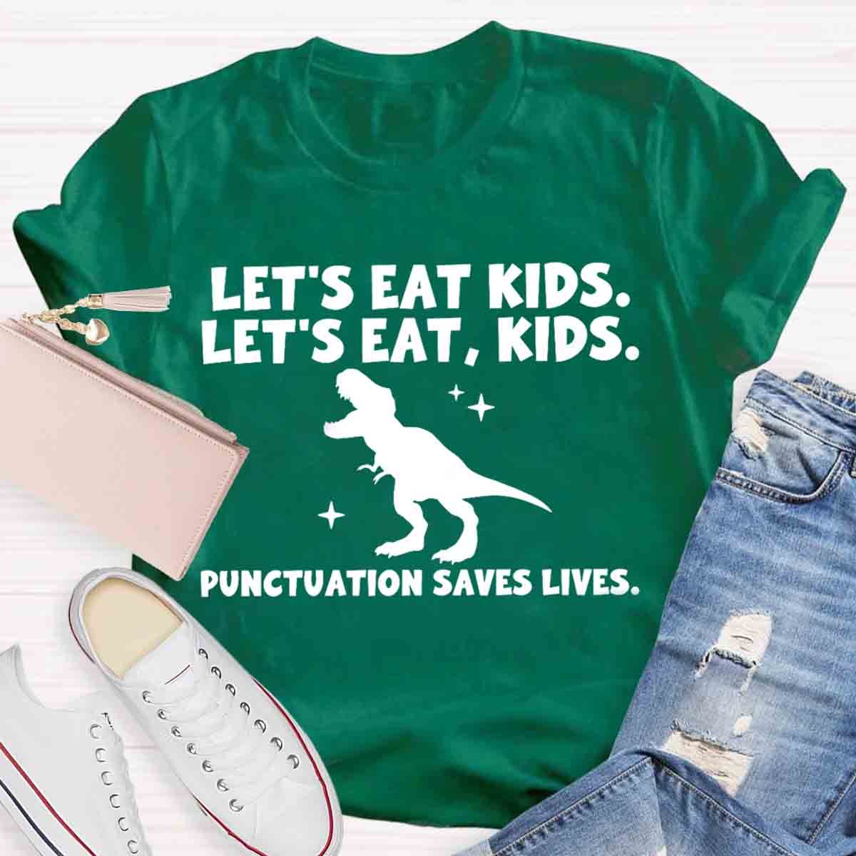 Let's Eat Kids Punctuation Saves Lives Funny Grammar Matters Shirt