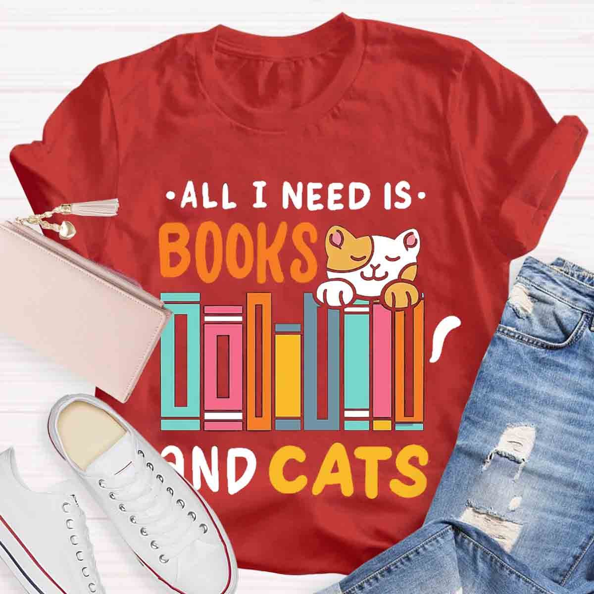 All I Need Is Books & Cats T-Shirt