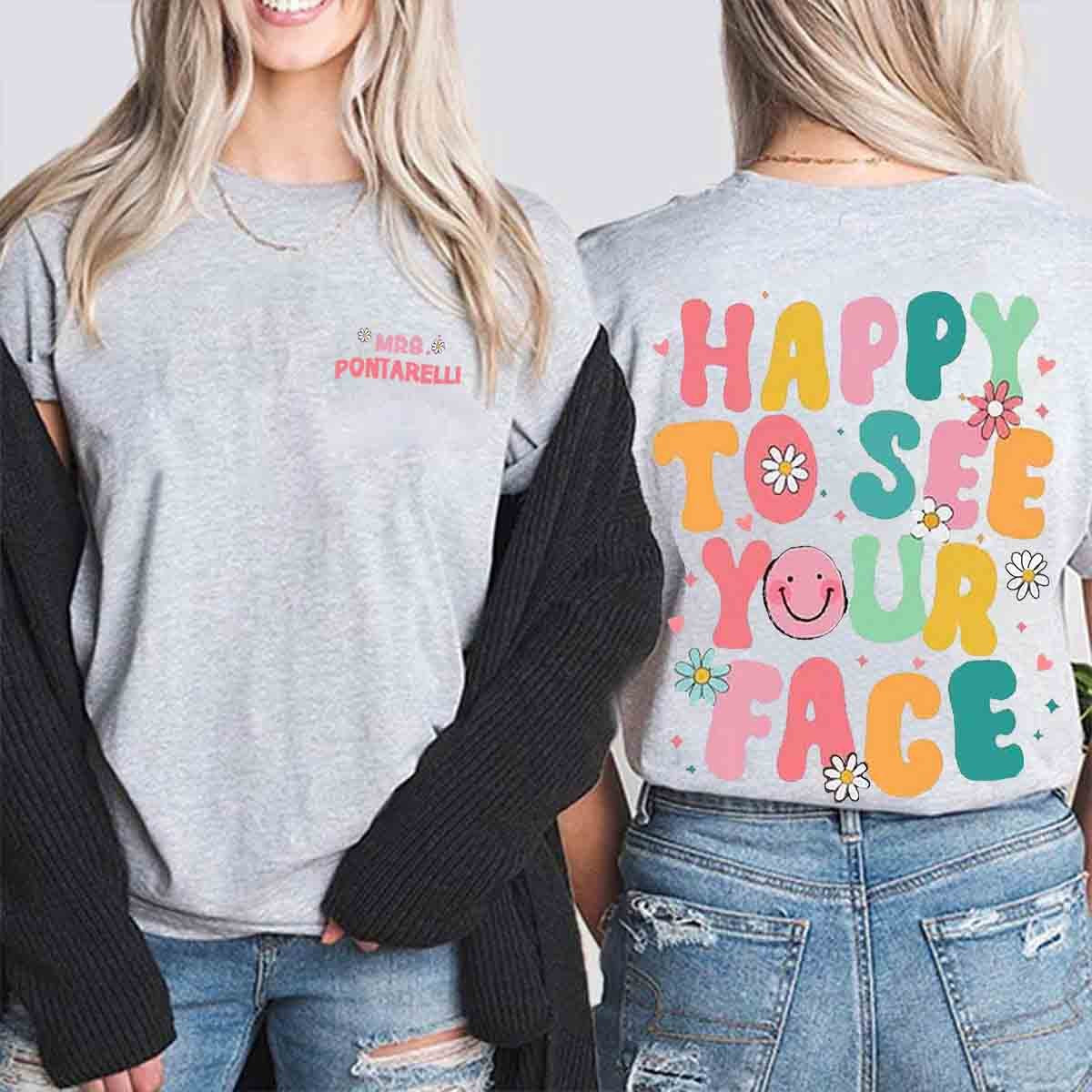 Personalized Happy To See Your Face Teacher Two Sided T-Shirt