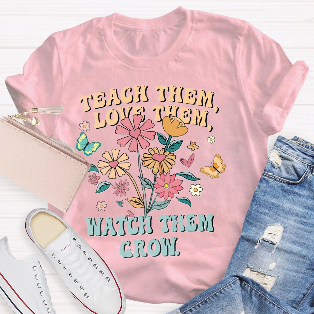 Teach Them Love Them Watch Them Grow Teacher Shirt