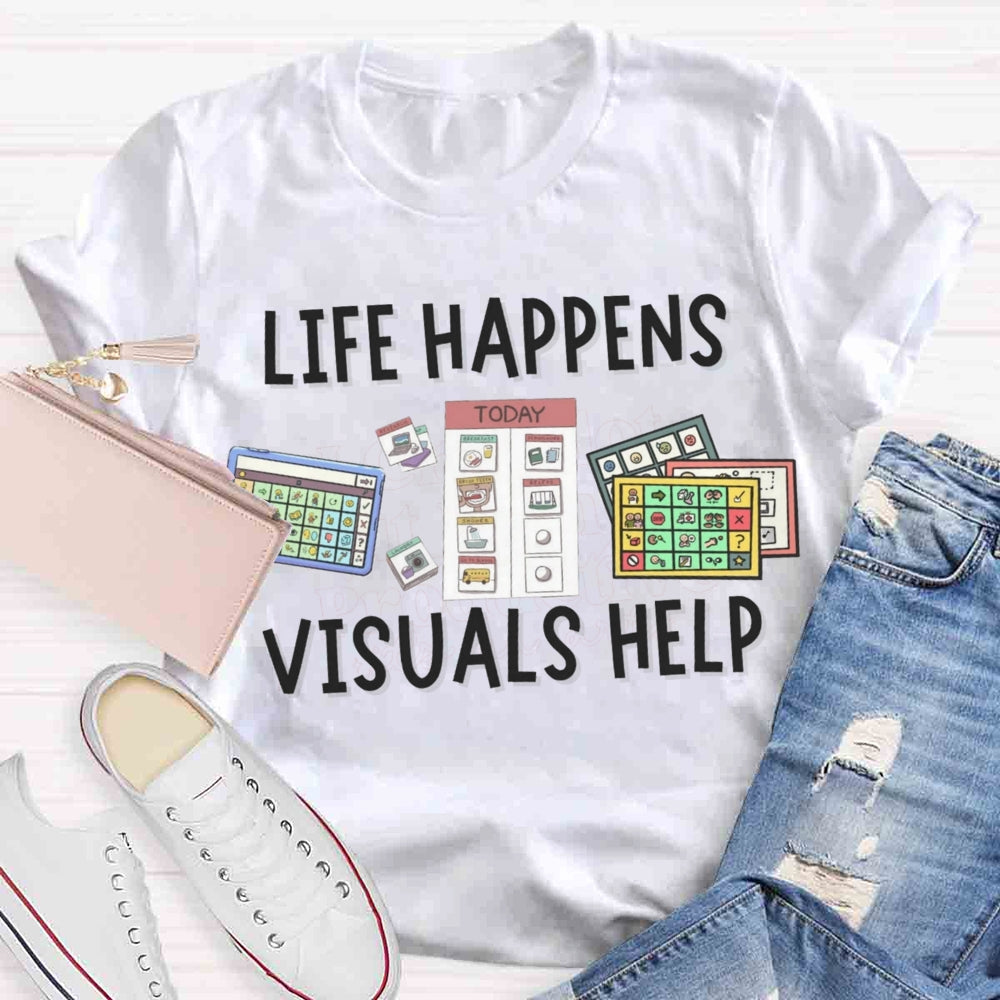 Life is Hard Visuals Help Sped Teacher T-shirt