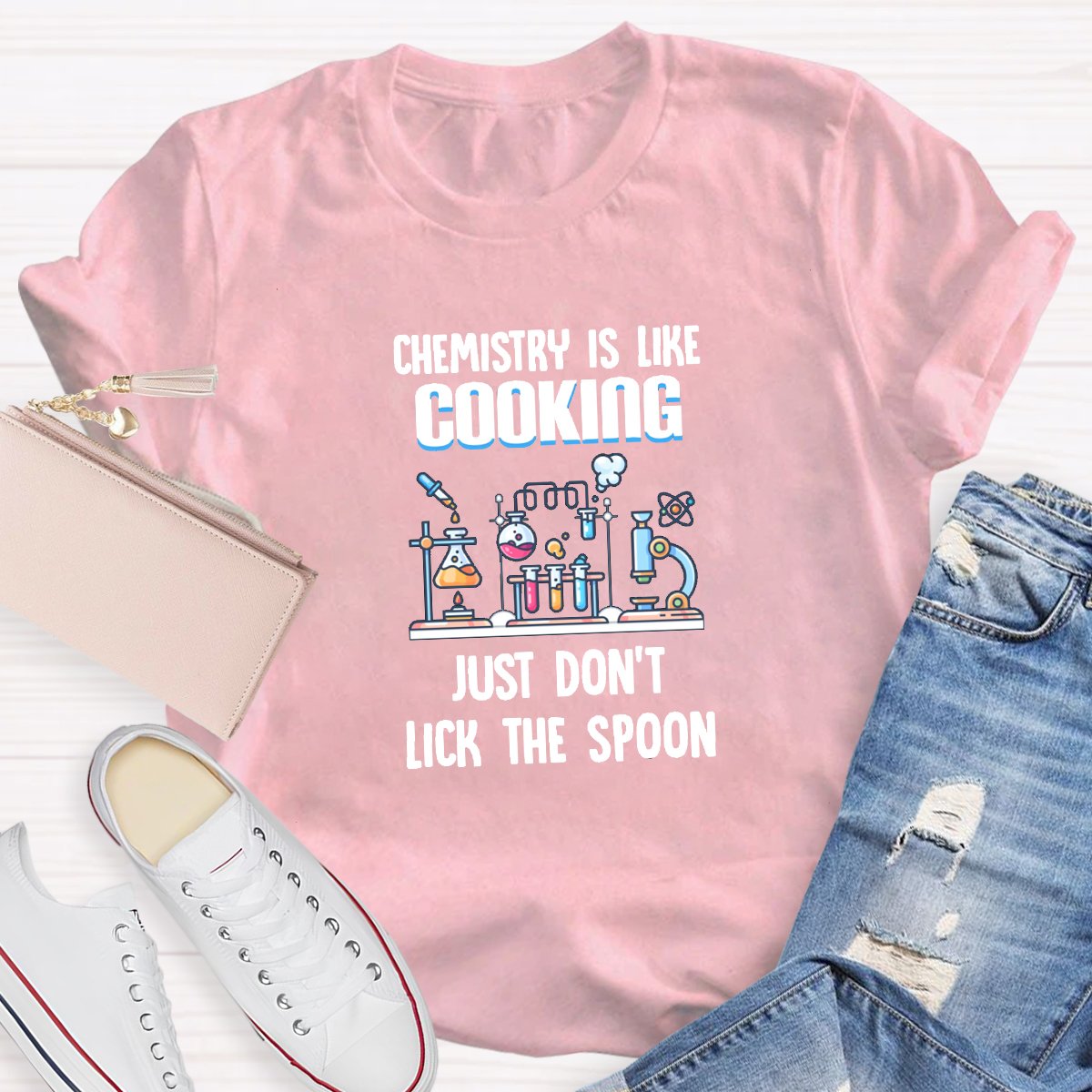 Chemistry Is Like Cooking Just Don't Lick The Spoon Teacher Shirt