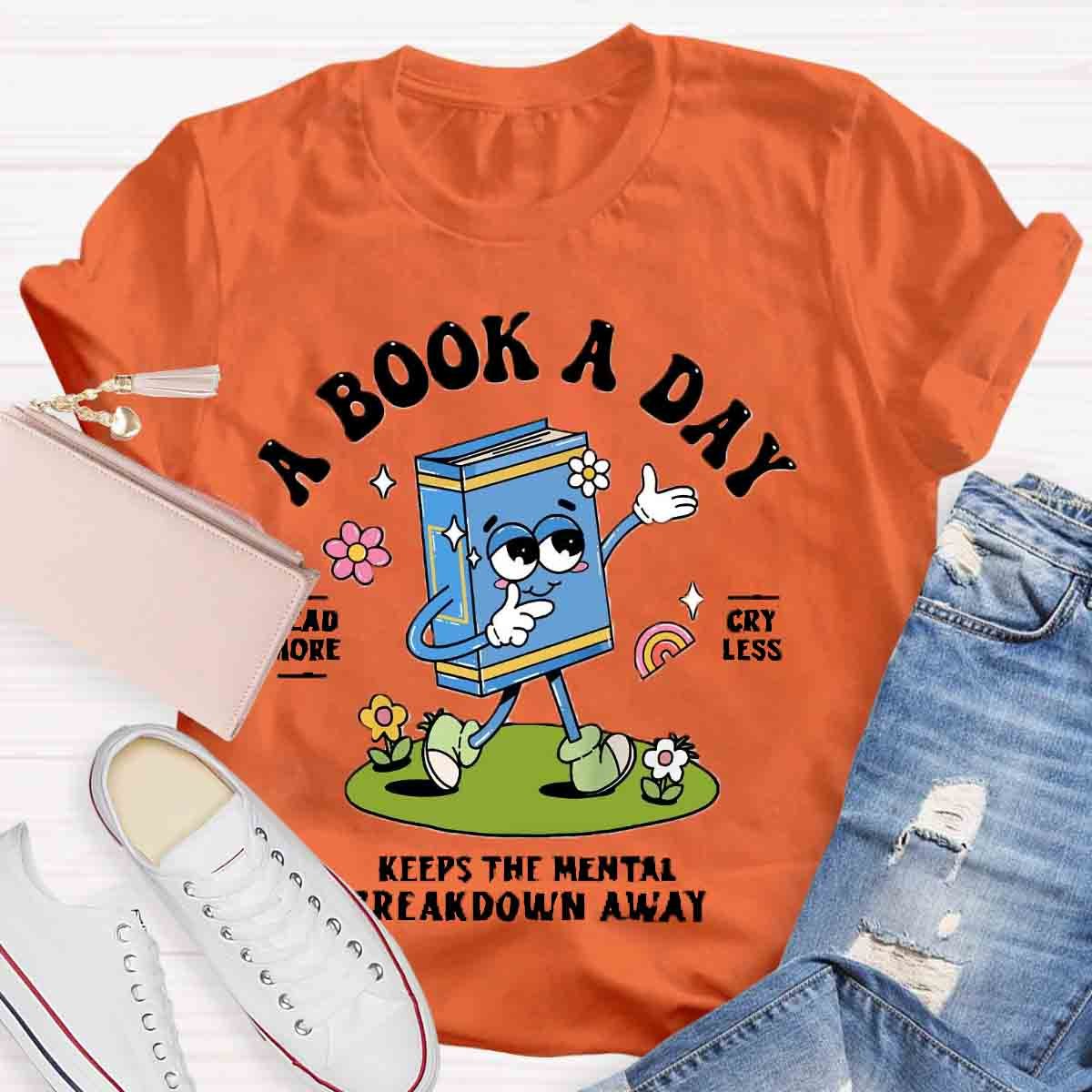 A Book A Day Keeps The Mental Breakdown Away Shirt