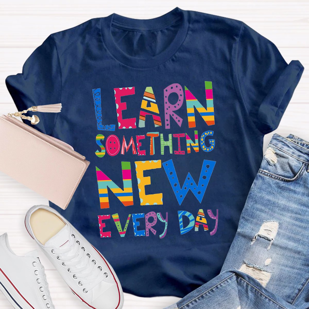 Learn Something New Every Day Teacher Shirt