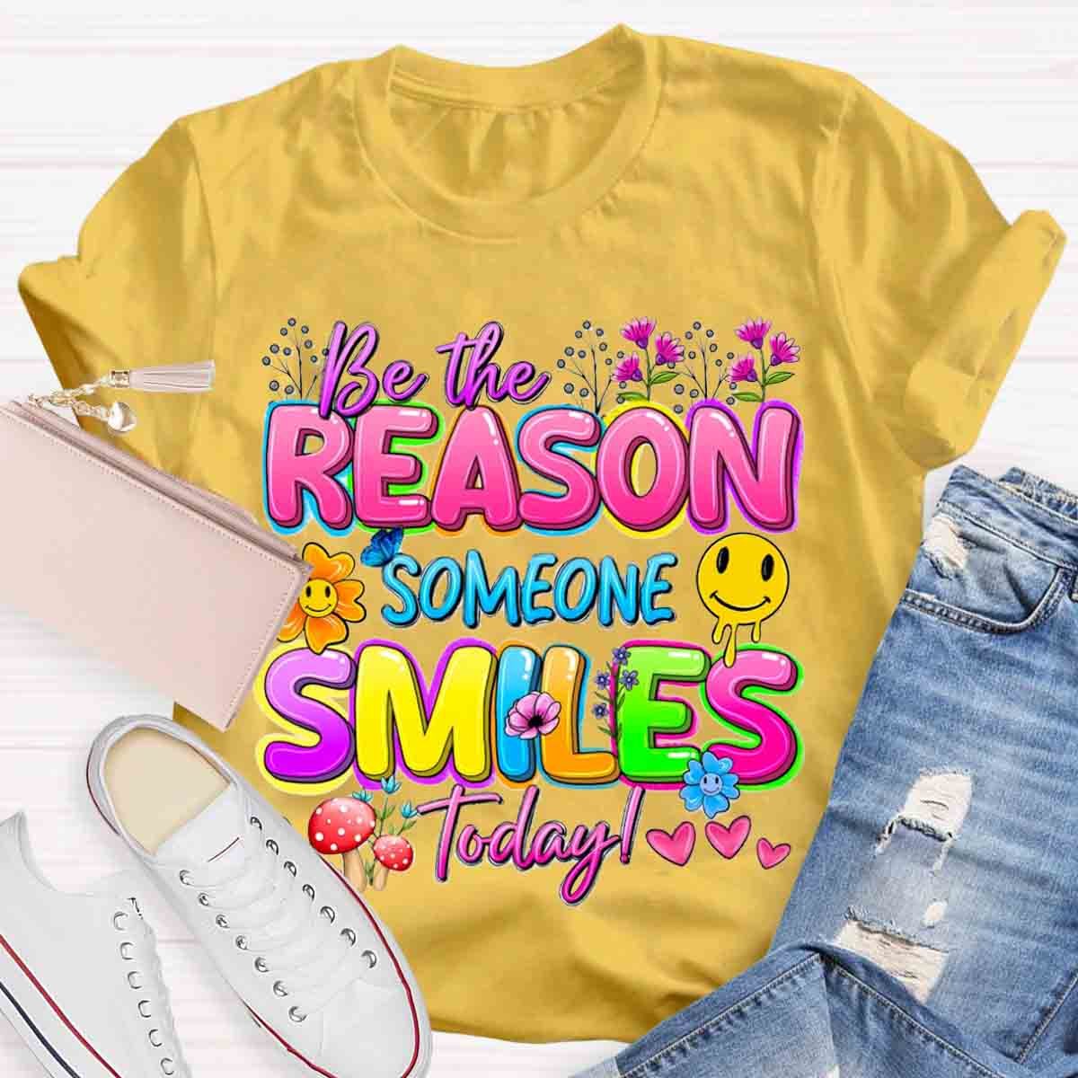 Be The Reason Someone Smiles Today Positive Quotes T-Shirt