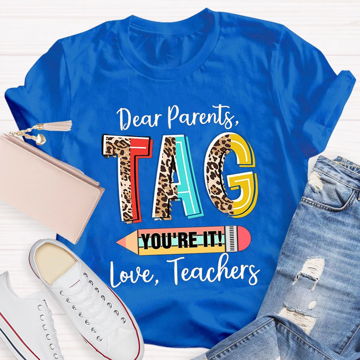 Dear Parents Tag You're It Teacher Shirt