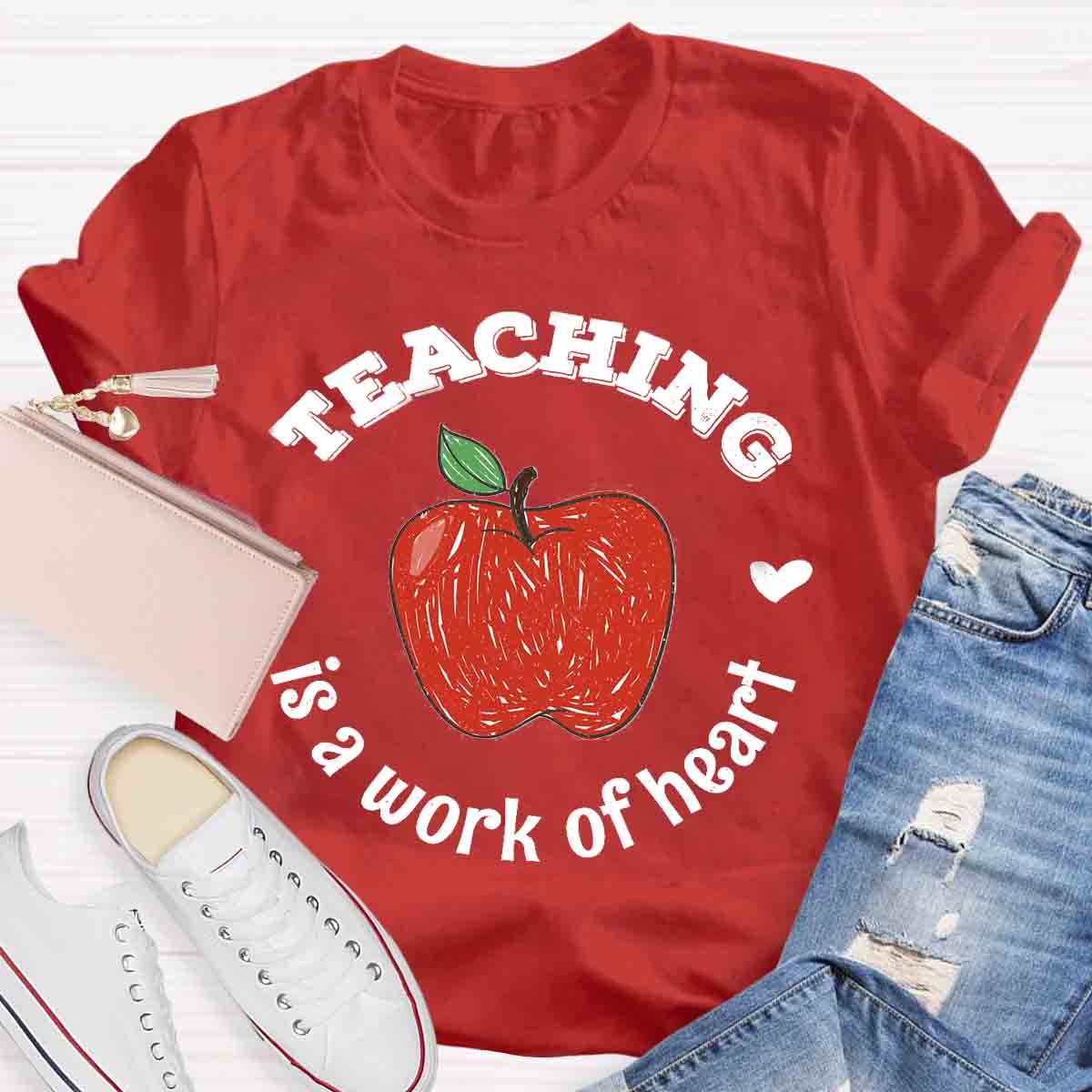 Teaching Is A Work of Heart T-Shirt