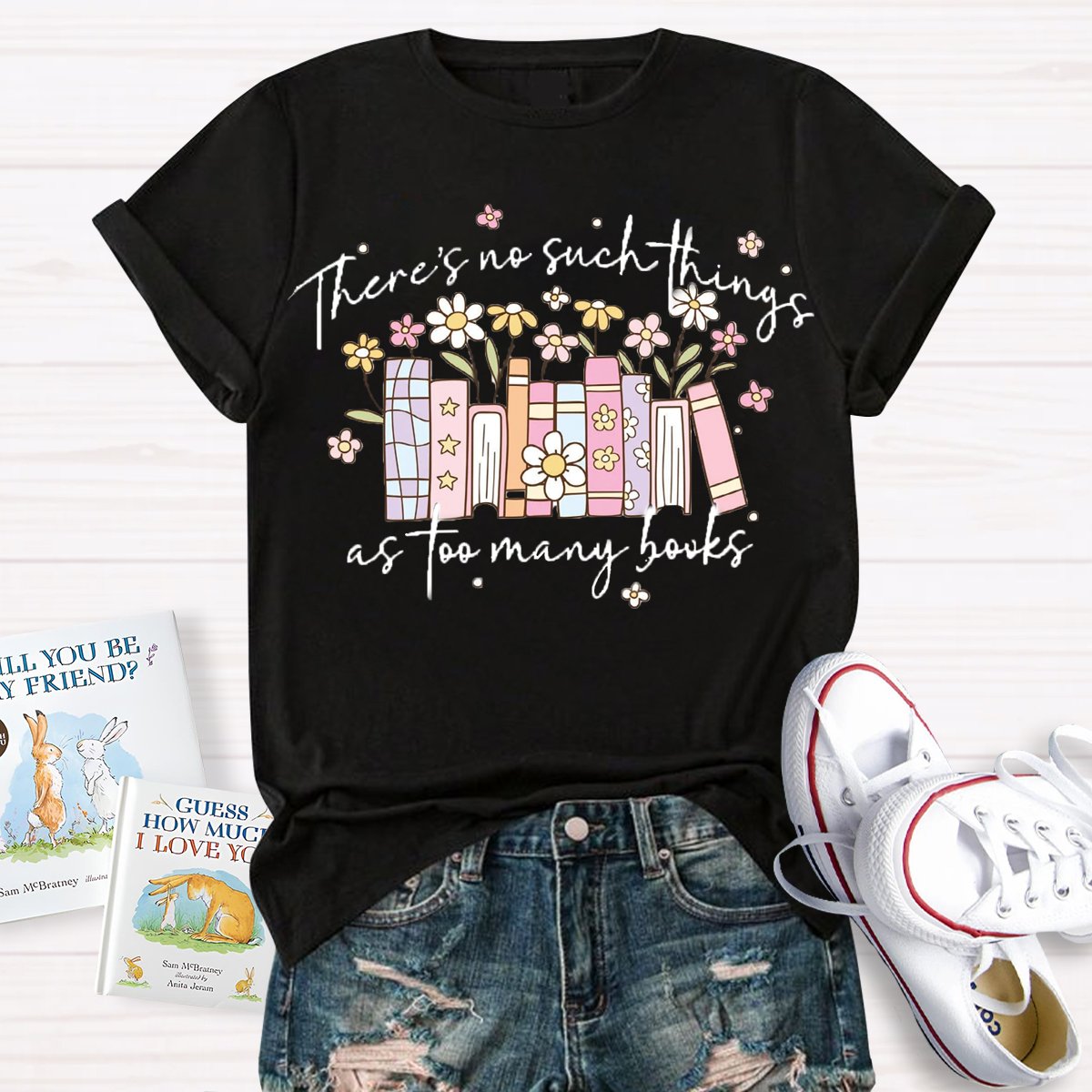 There's No Such Things As Too Many Books T-Shirt