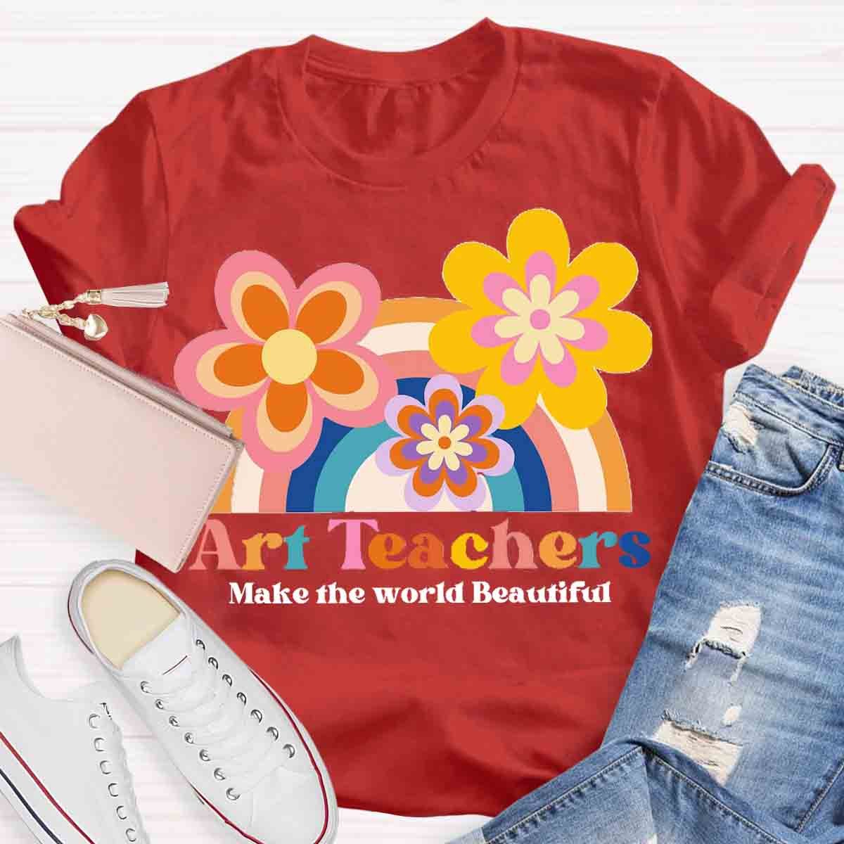 Art Teacher Make The World Beautiful Teacher T-Shirt