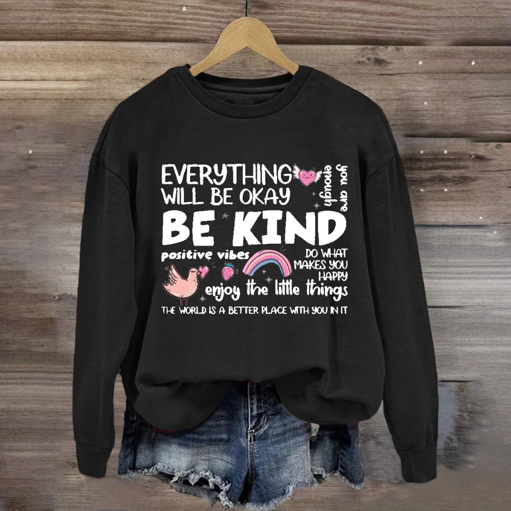 Everything Will Be Ok Enjoy The Little Things  Sweatshirt