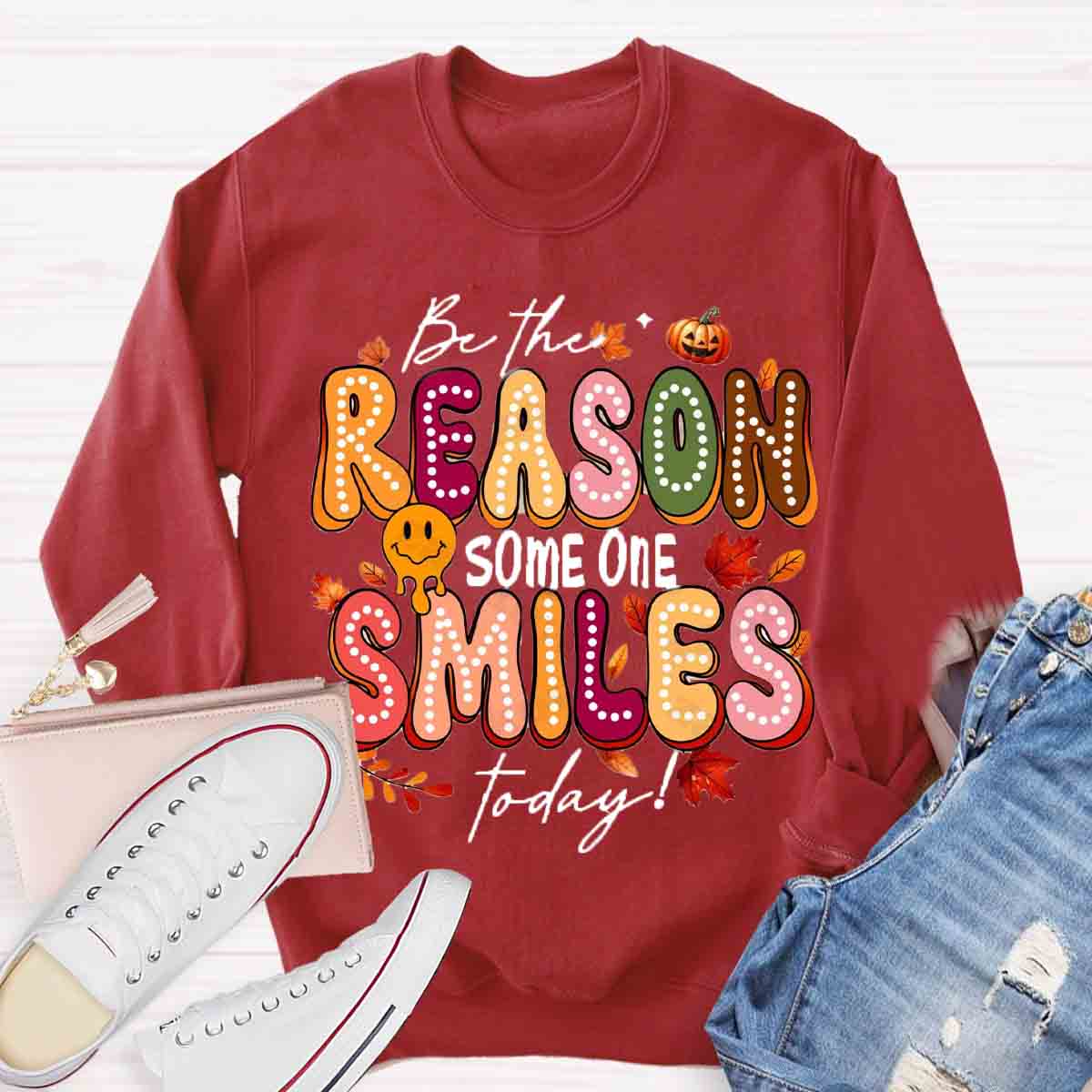 Be The Reason Someone Smiles Today Sweatshirt