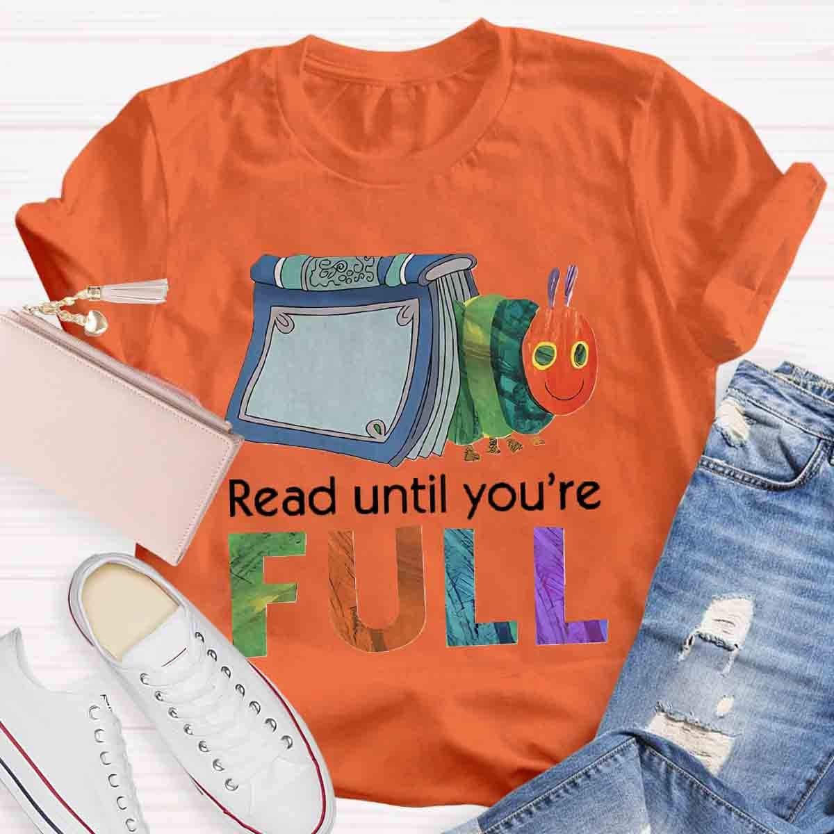 Read Until You Are Full Book Caterpillar T-Shirt