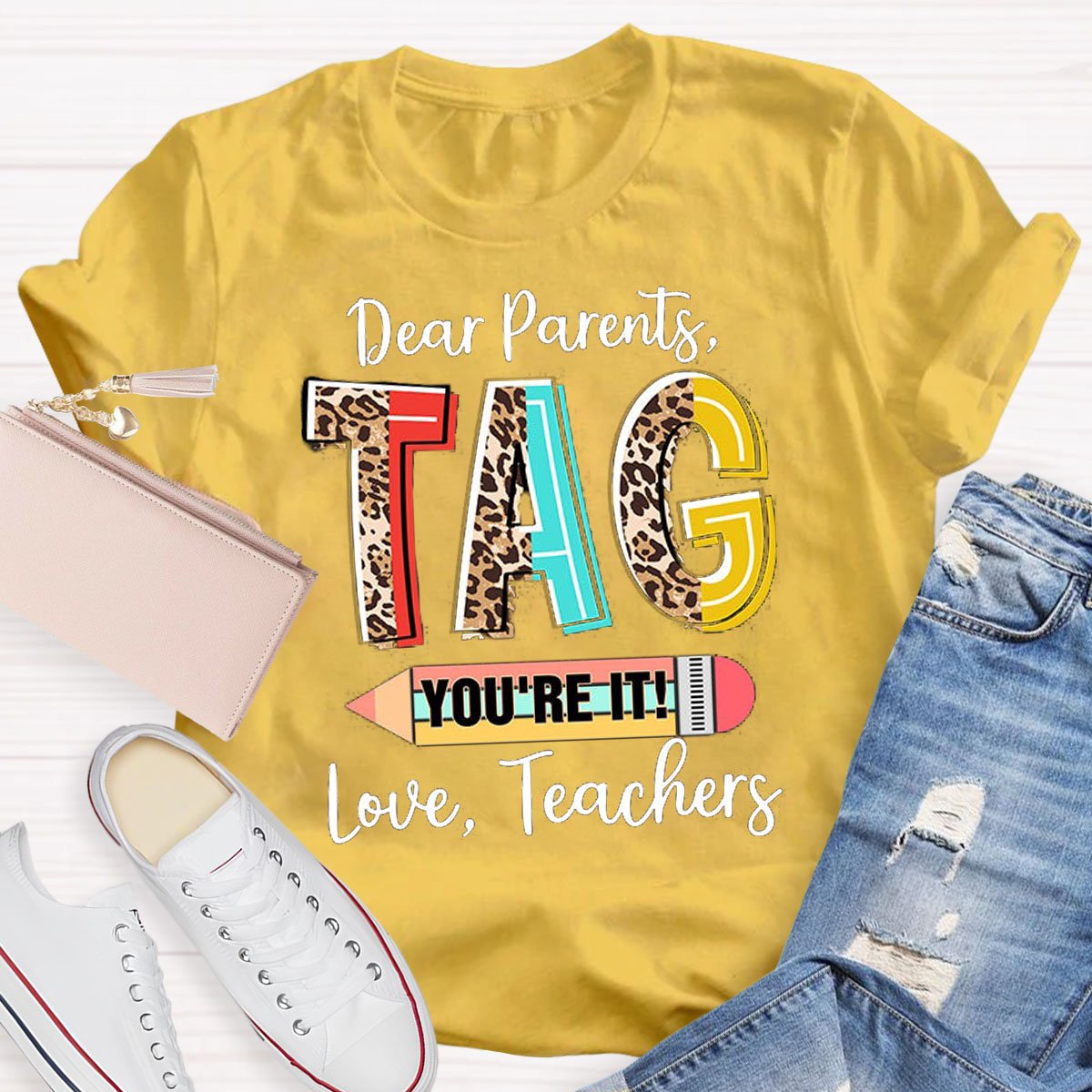 Dear Parents Tag You're It Teacher Shirt