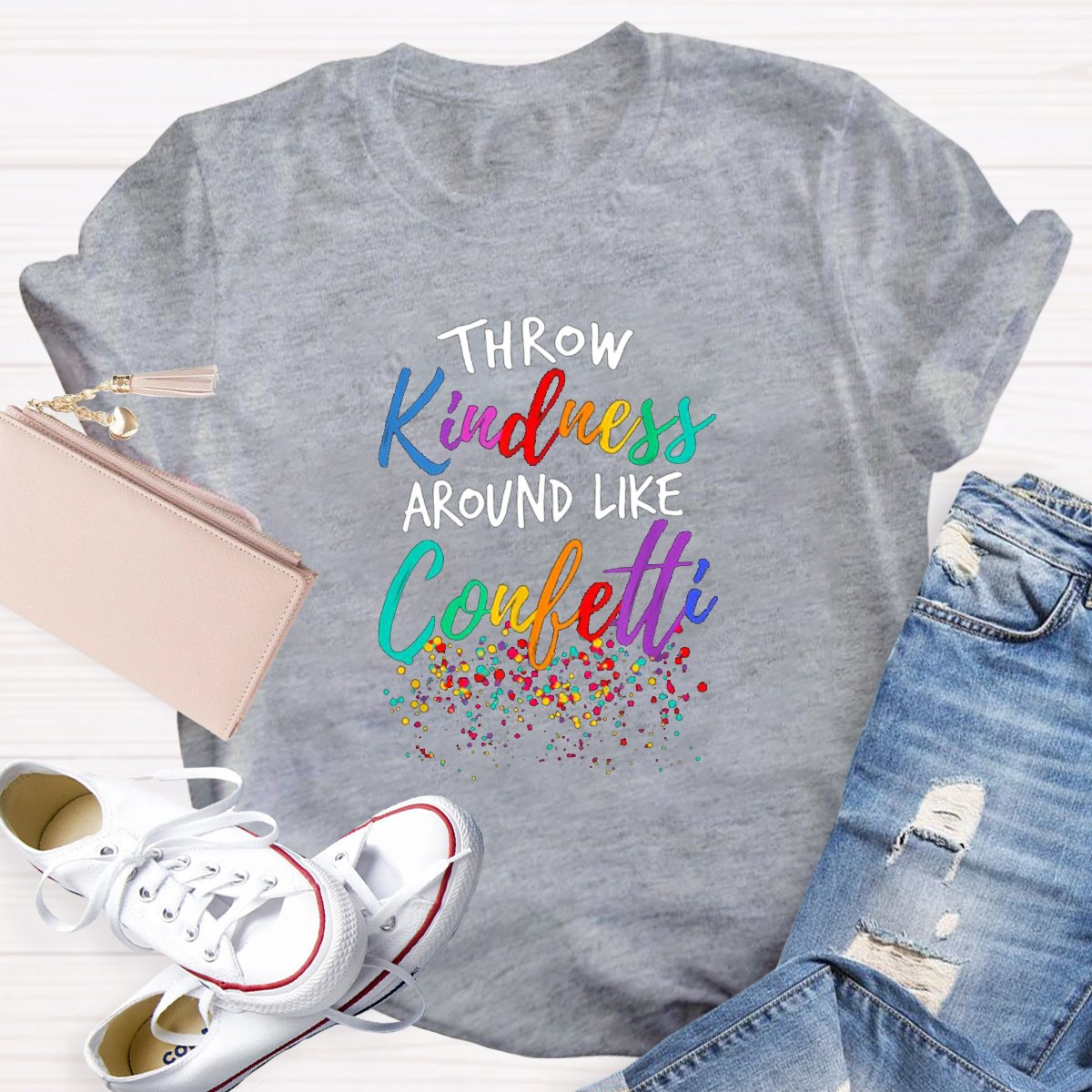 Throw Kindness Around Like Confetti Teacher T-shirt