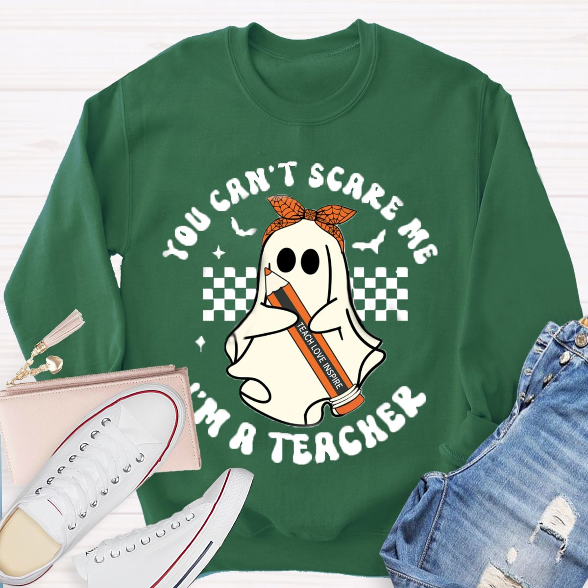 You Can't Scare Me I'm A Teacher Halloween Sweatshirt