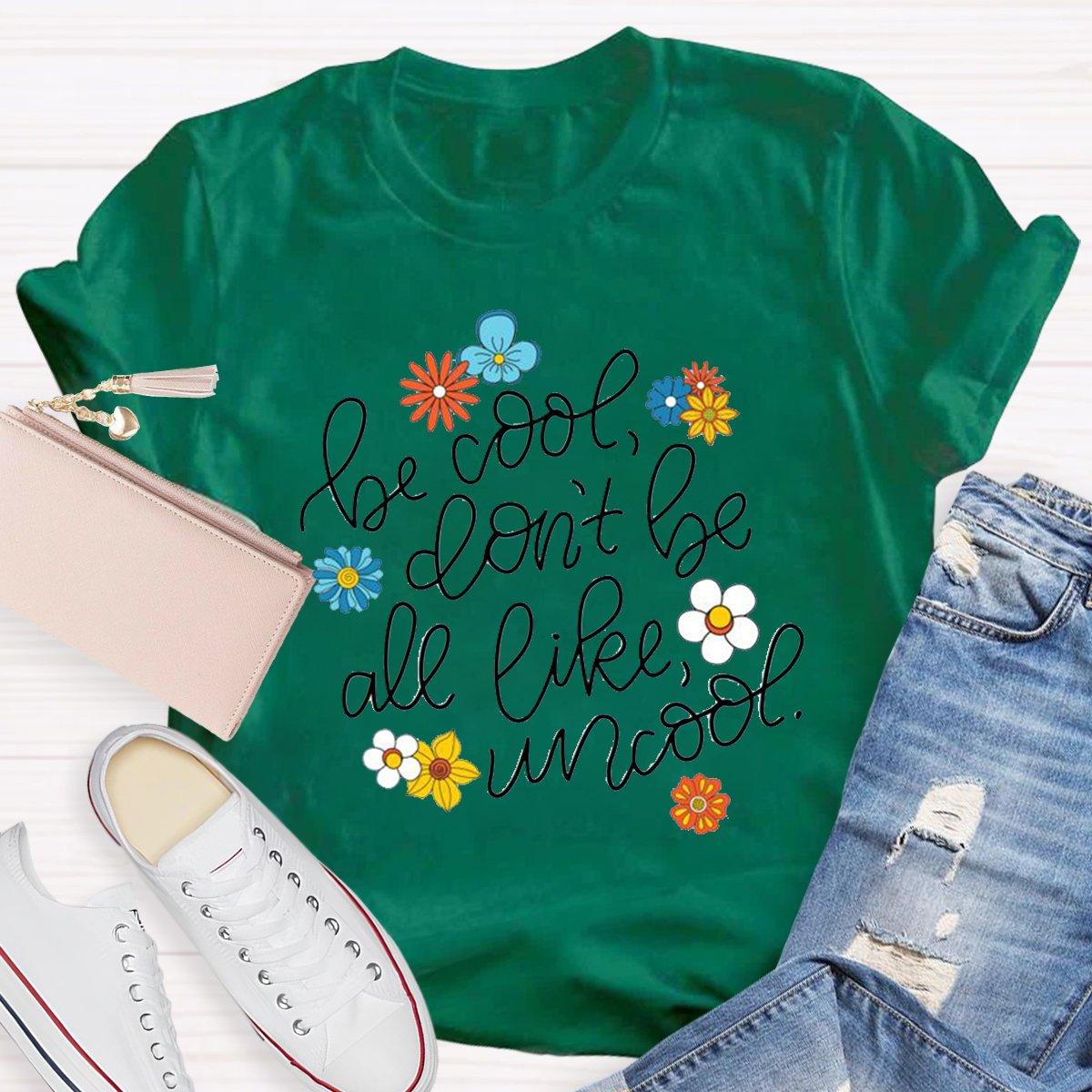 Be Cool Don't Be All Like Uncool Teacher Shirt