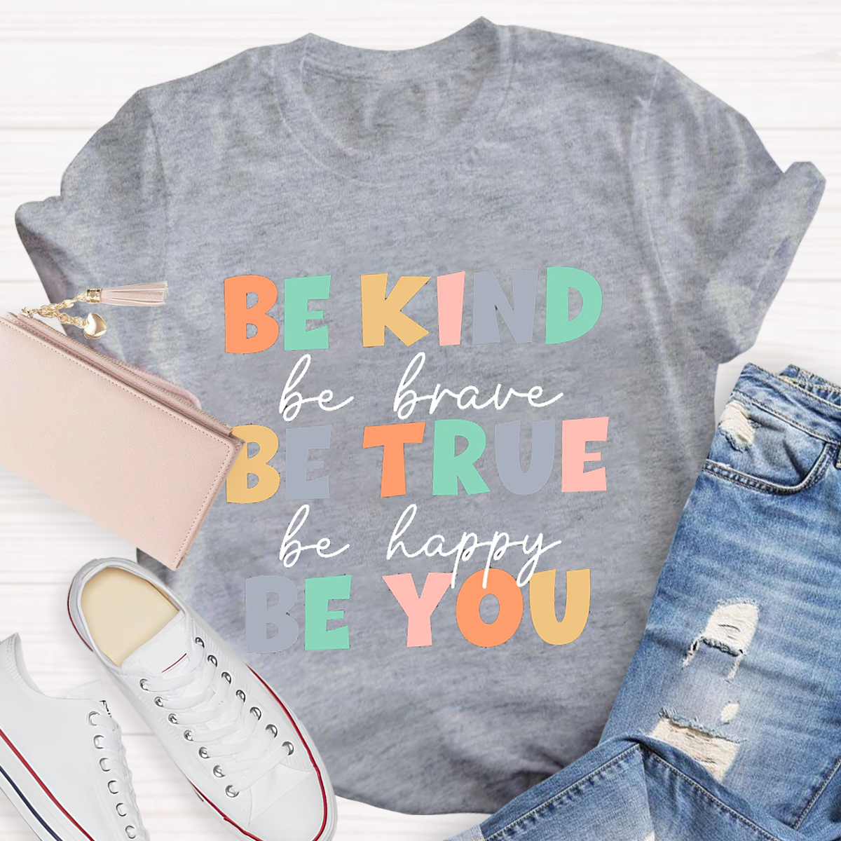 Be Kind Be True Be  You T-Shirt