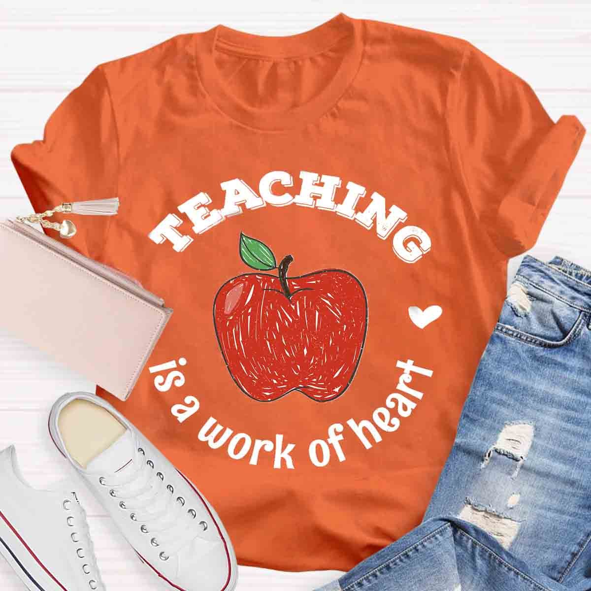 Teaching Is A Work of Heart T-Shirt