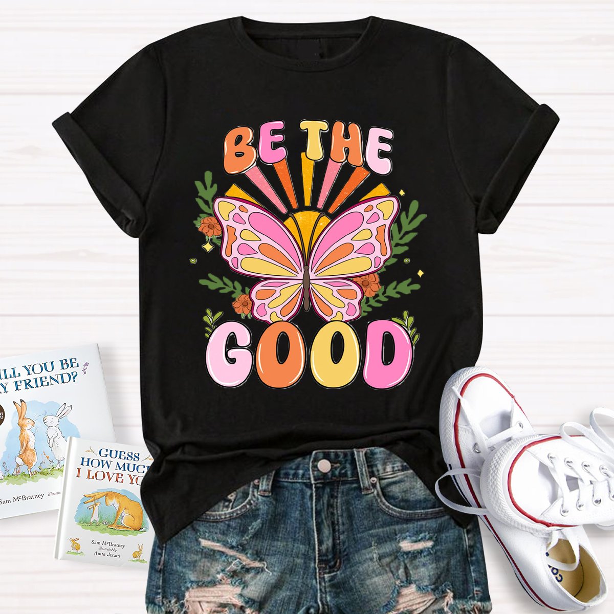 Be The Good Butterfly  T-Shirt