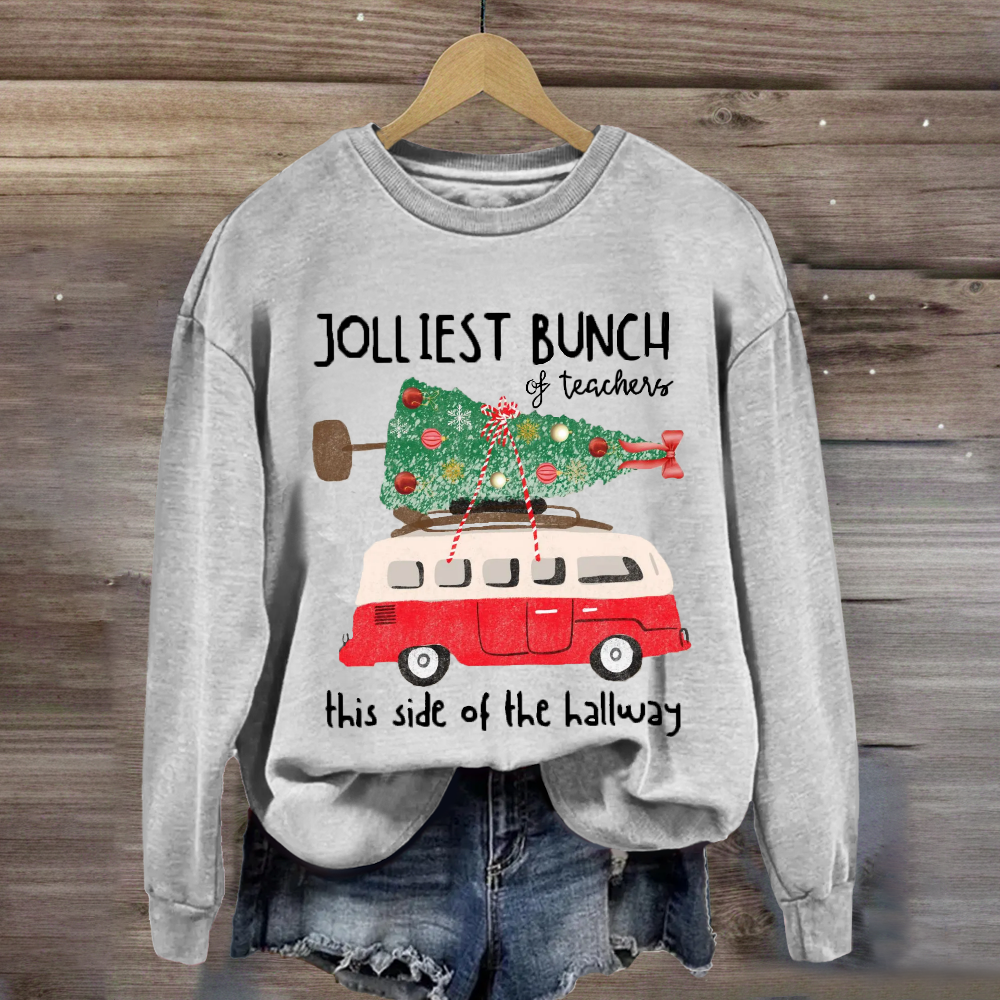 Jolliest Bunch Of Teachers This Side Of The Hallway Sweatshirt