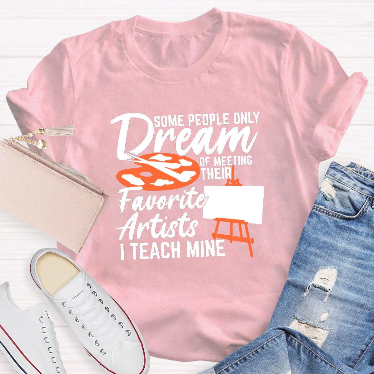 Some People Only Dream Of Meeting Their Favorite Artists I Teach Mine T-shirt