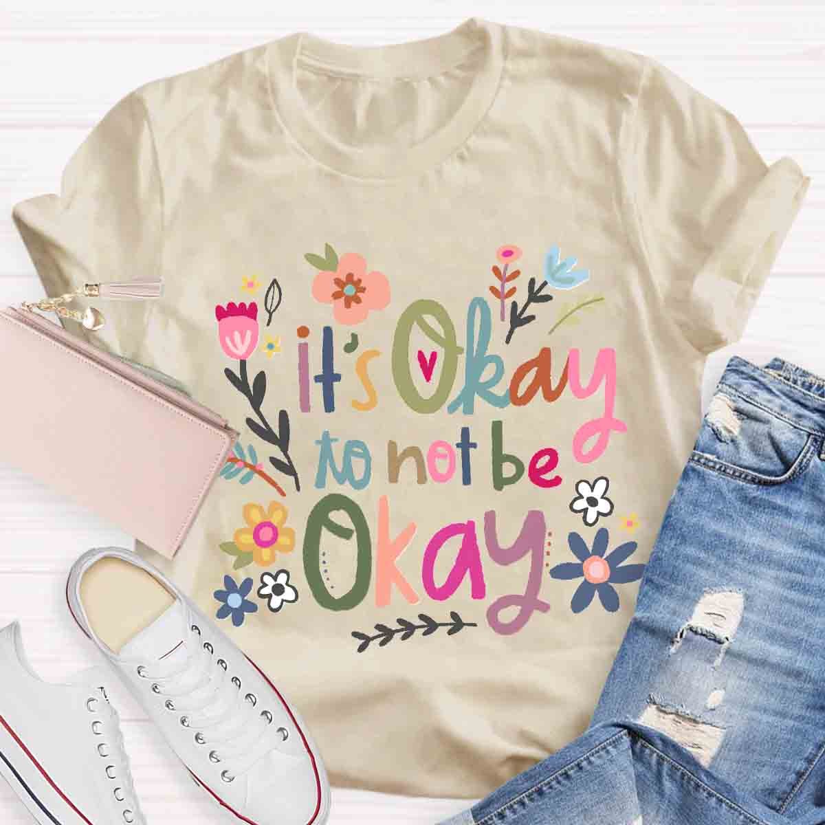 It's Okay To Not Be Okay Art T-Shirt