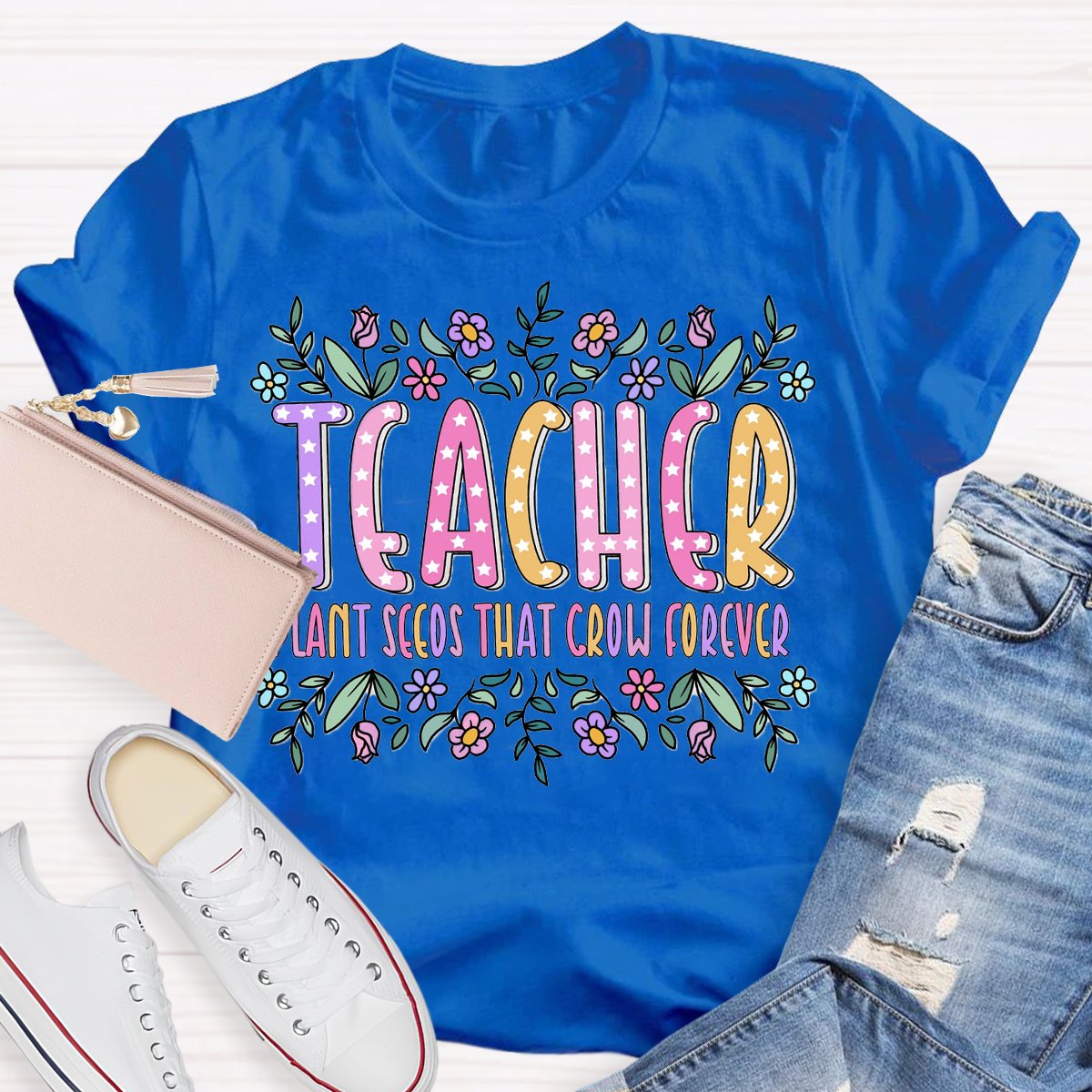 Teacher Plant Seeds That Grow Forever T-Shirt