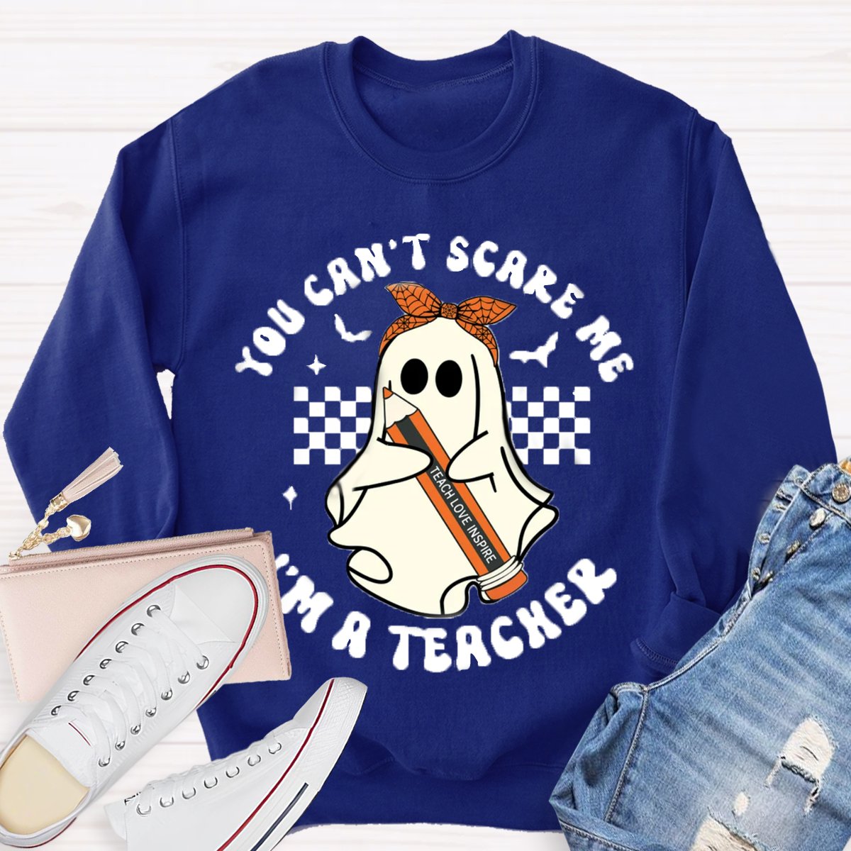 You Can't Scare Me I'm A Teacher Halloween Sweatshirt