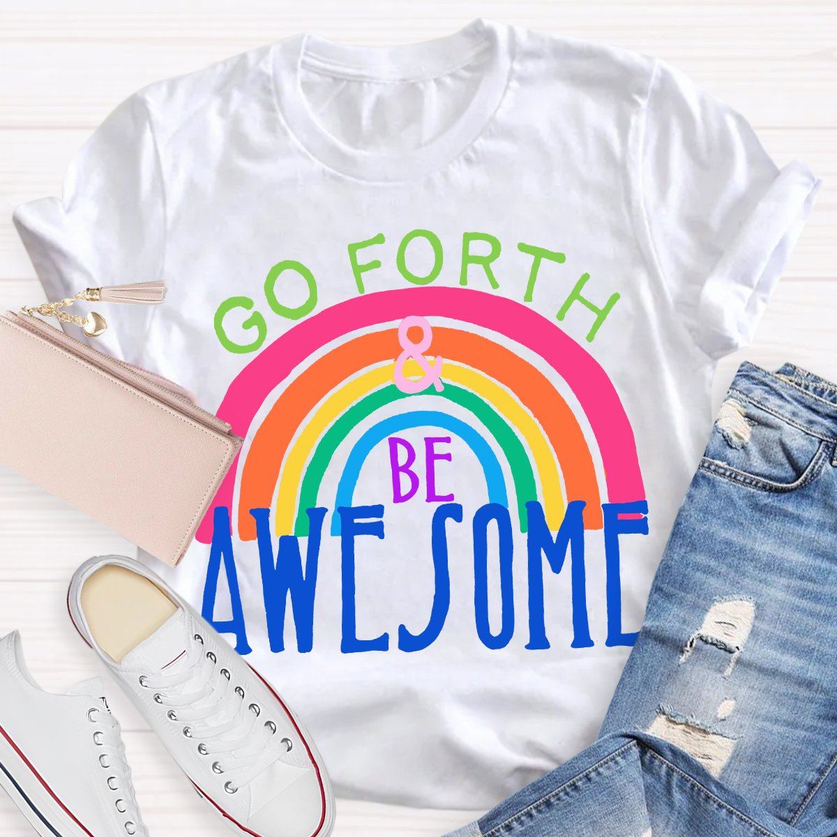 Go Forth Be Awesome Teacher Shirt