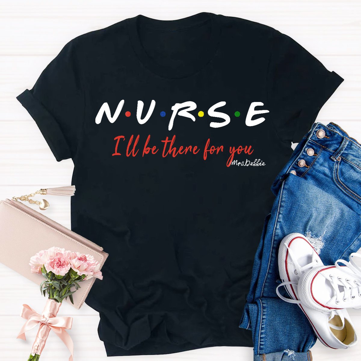 Personalized School Nurse Name I  Will Be There For You T-shirt