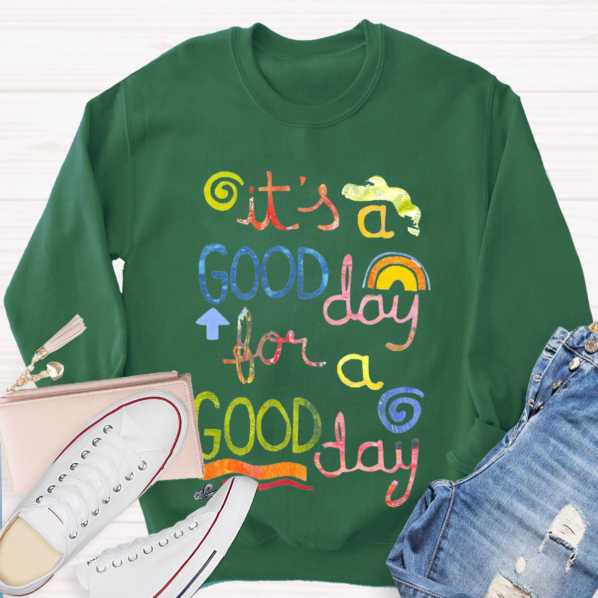 It's A Good Day To Have A Good Day Teacher Sweatshirt