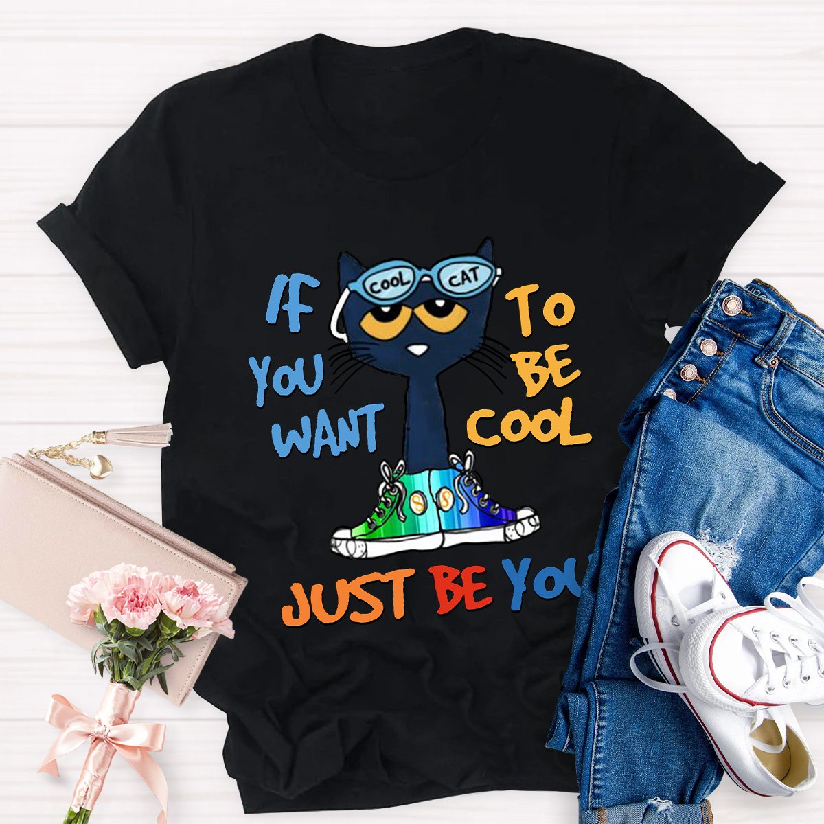 If You Want To Be Cool Just Be You Teacher Shirt