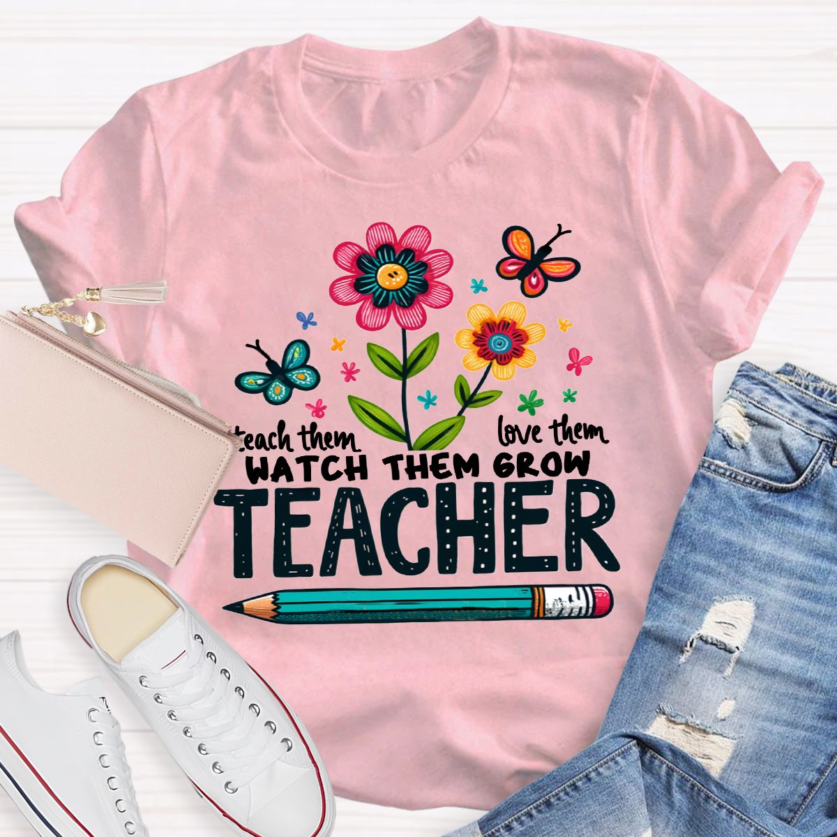 Teach Them Love Them Watch Them Grow Wildflowers T-Shirt