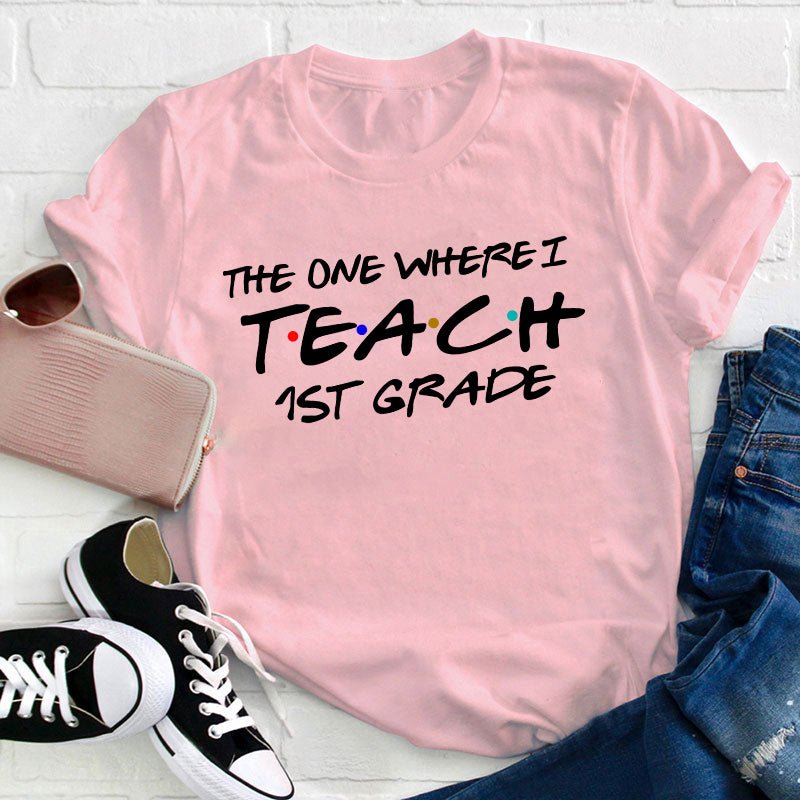 Personalized Grade The One Where I Teach Teacher T-Shirt