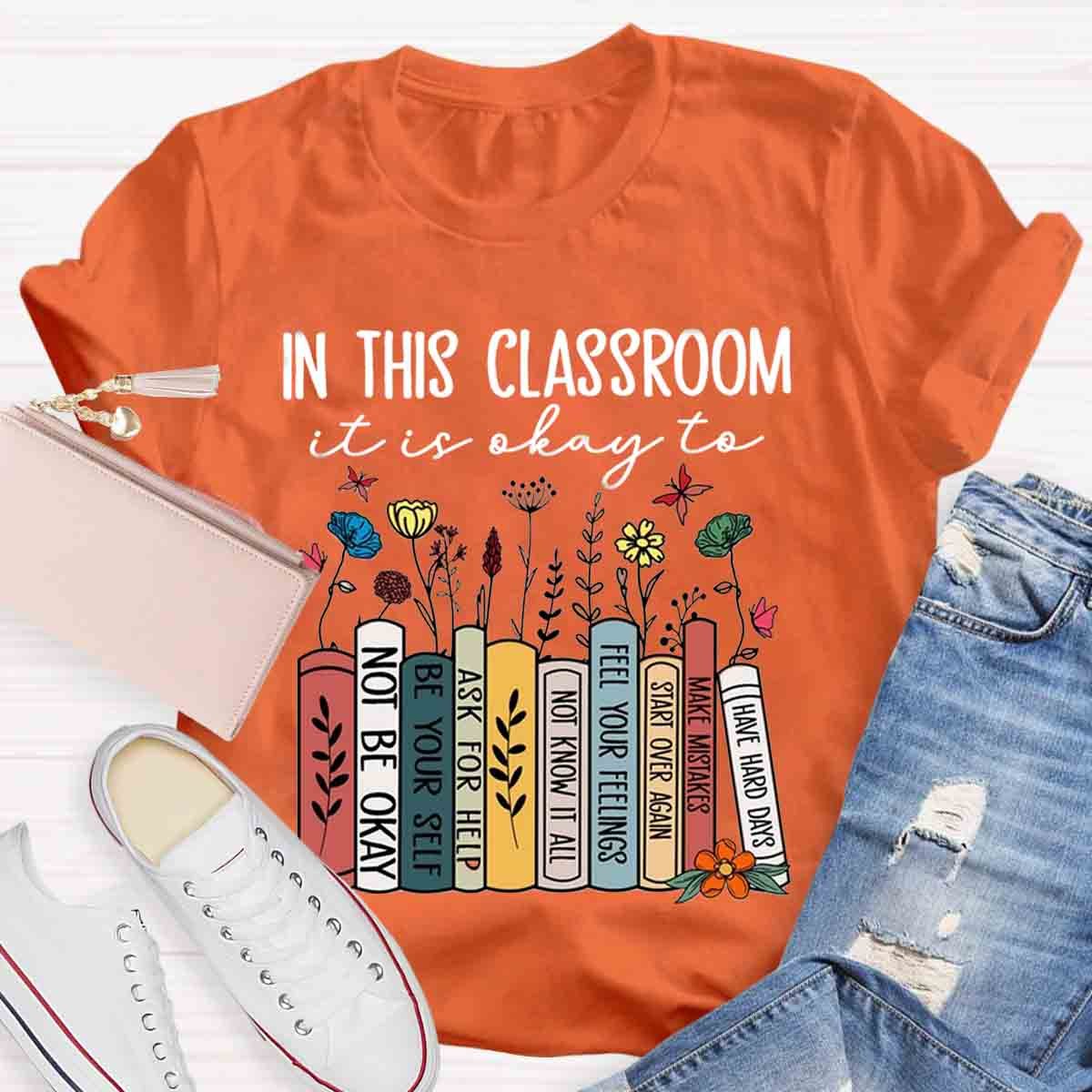 In This Classroom You Are Be Yourself T-Shirt