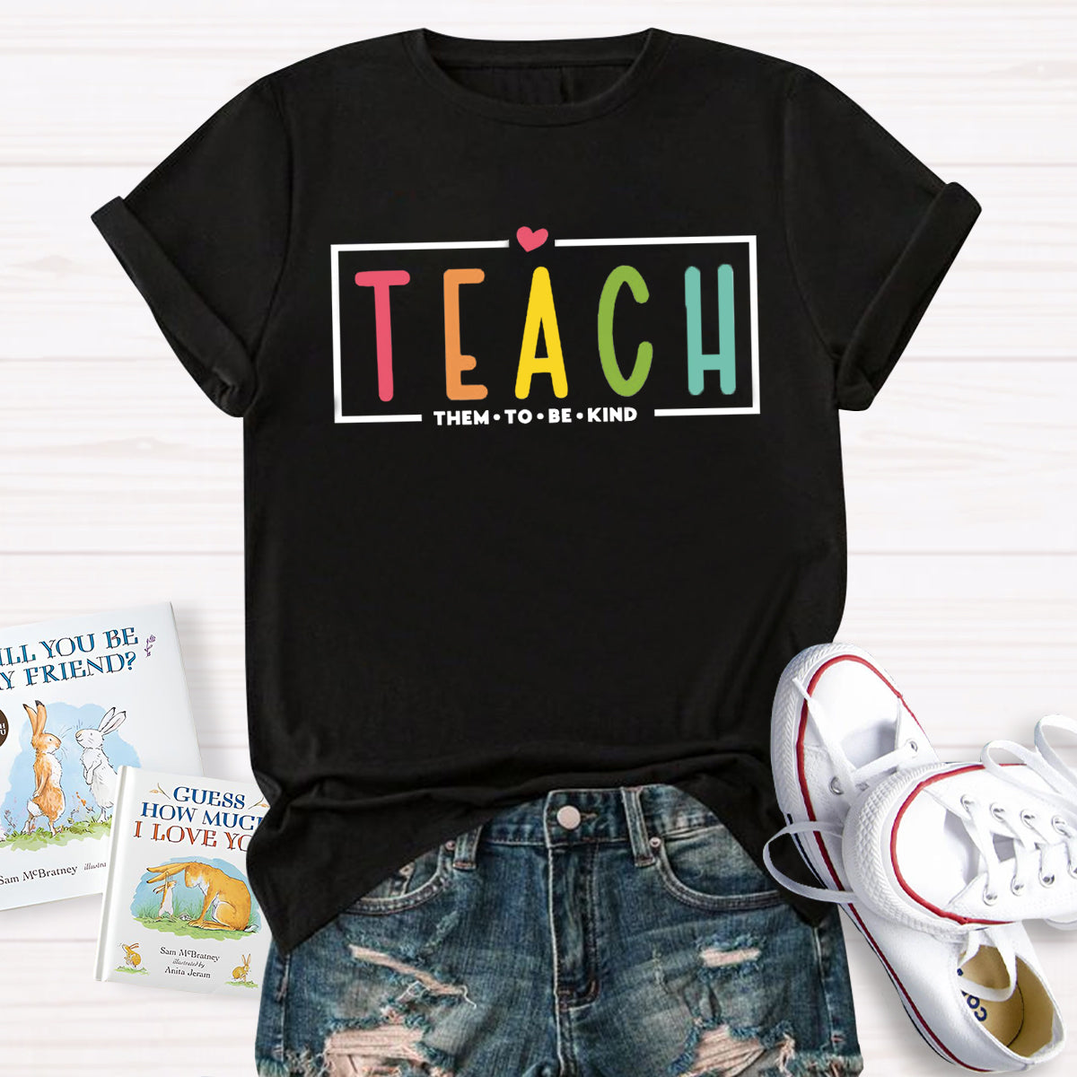 Teach Them To Be Kind T-Shirt