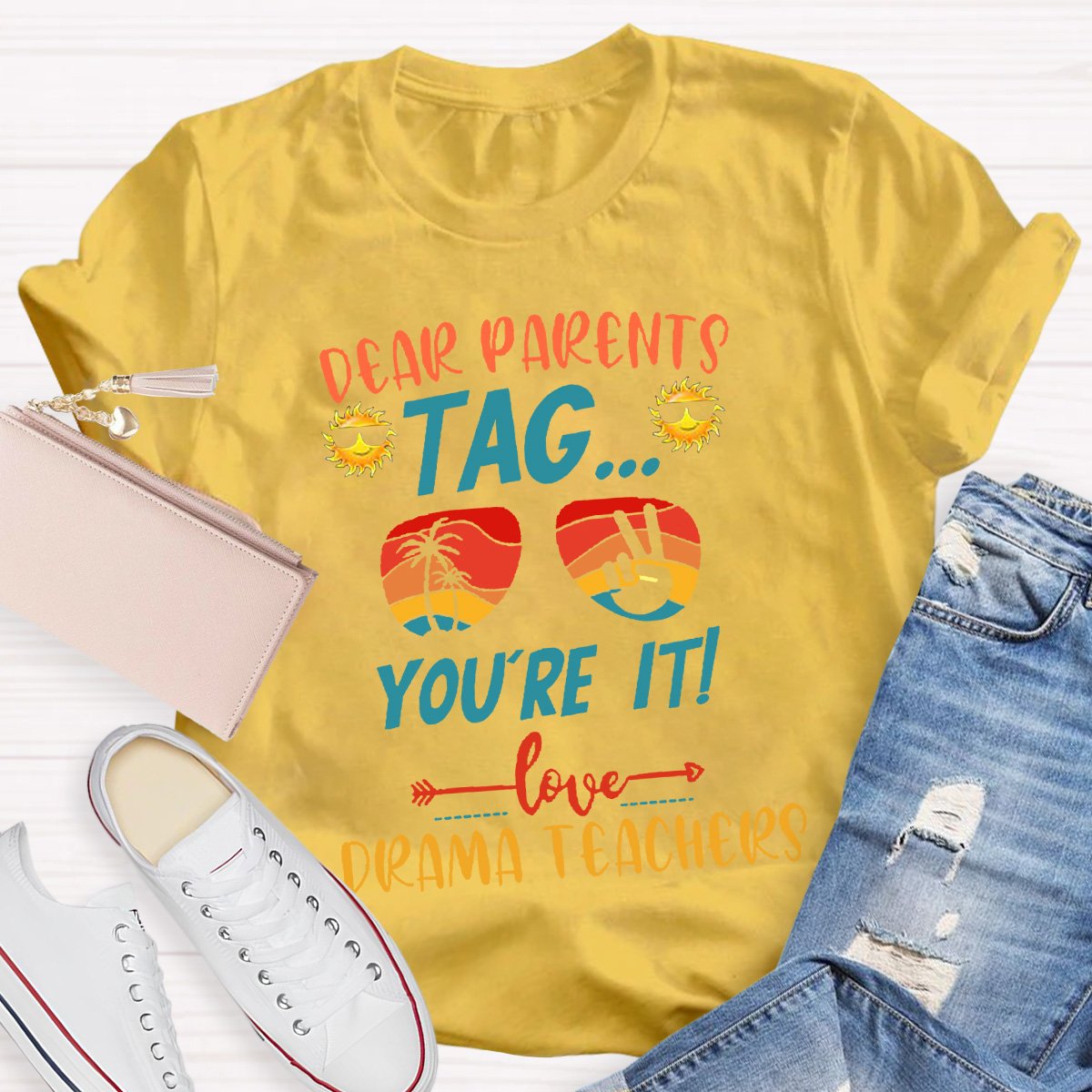 Dear Parents Tag You're It Love Drama Teachers T-shirt