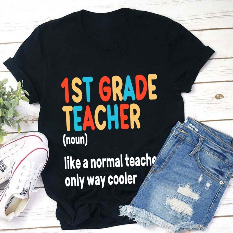 Personalized Grade 1st Grade Teacher Like A Normal Teacher Only Way Cooler Teacher T-Shirt